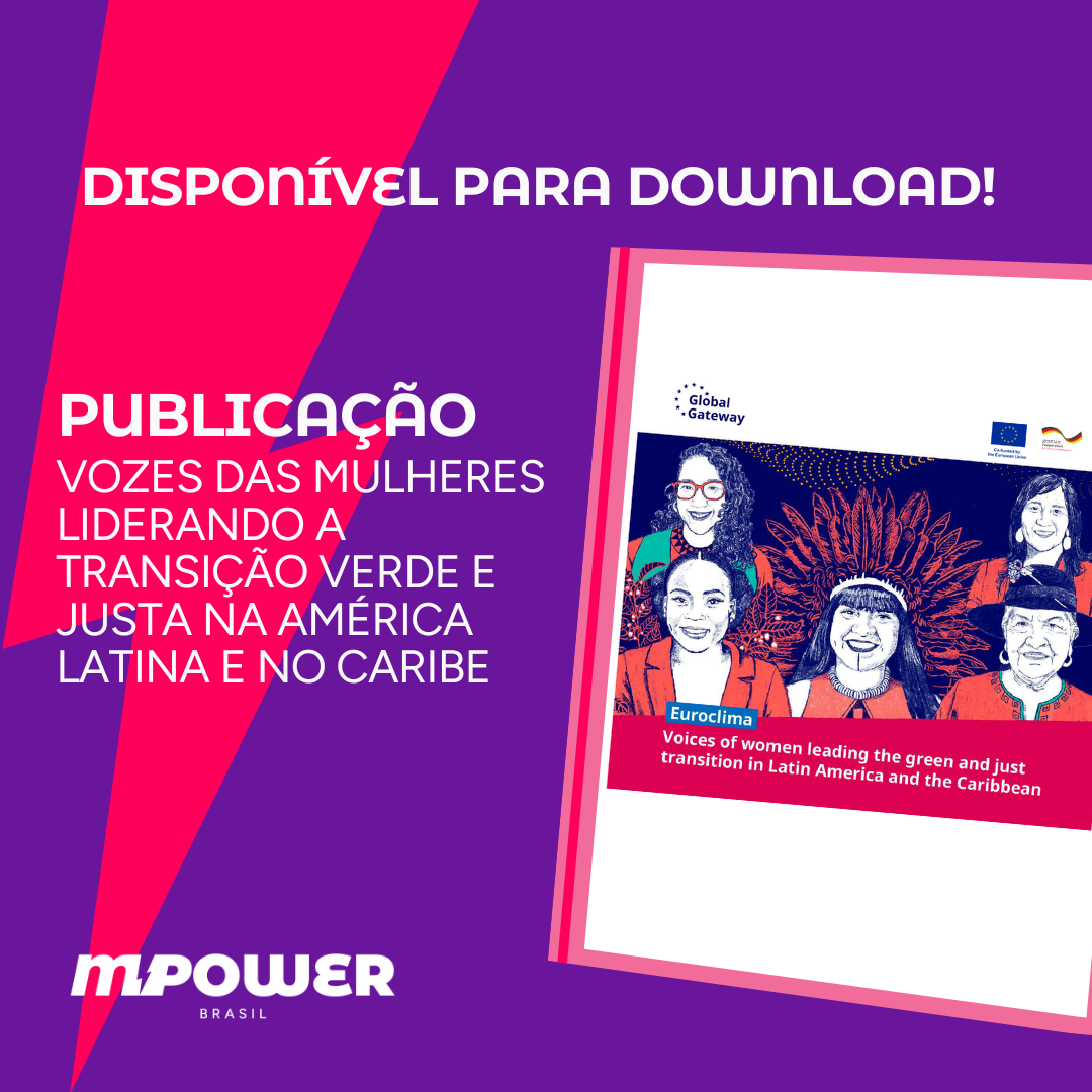 Dica Mpower Brasil: Vozes das mulheres liderando a transição verde e justa na América Latina e no Caribe