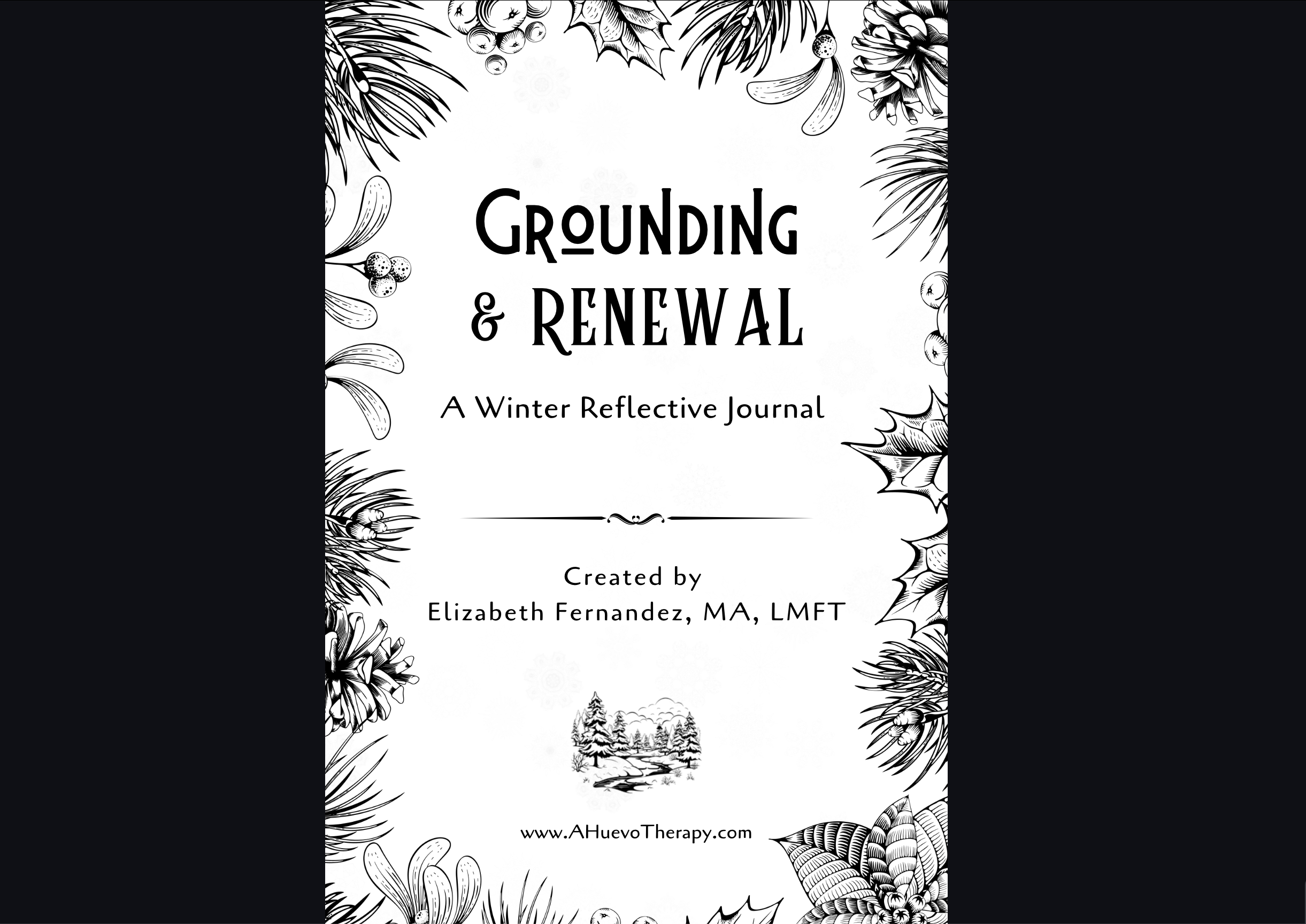 Cover of a reflective journal titled "Grounding & Renewal," with botanical illustrations of holly, pine, and other foliage decorating the border. The journal is created by Elizabeth Fernandez, MA, LMFT, and the website www.AHuevoTherapy.com is listed at the bottom.