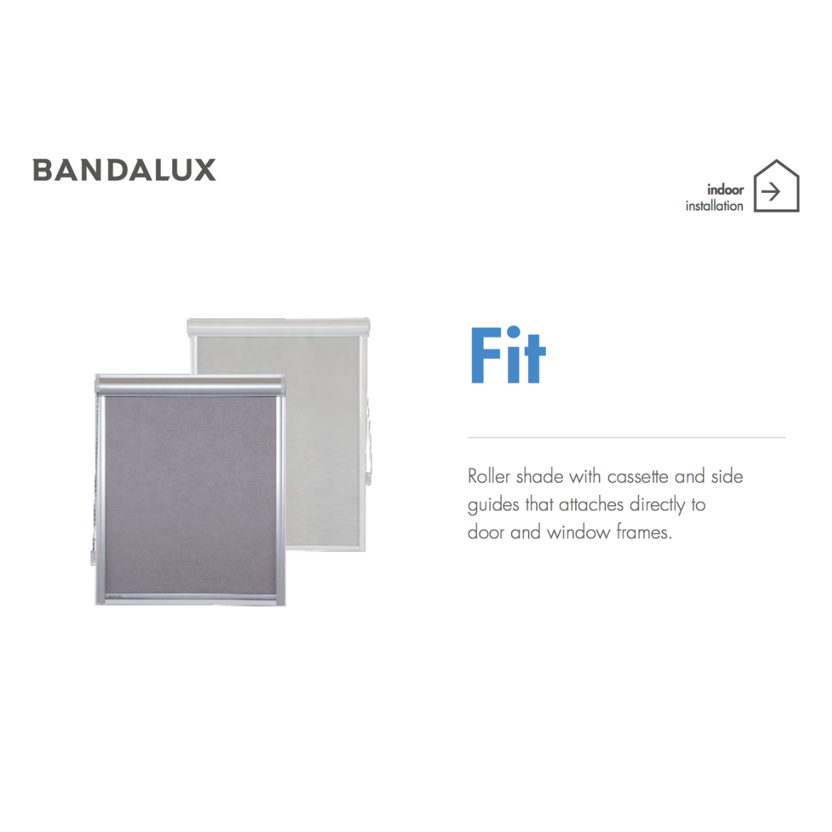 Easy to fit roller blind system without drilling the frame, many fabric options.