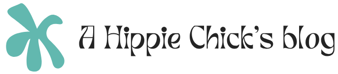 A Hippie Chick&mdash;Nature, culture, and art sprinkled with good vibes 