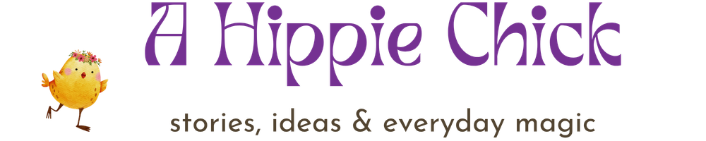 A Hippie Chick&mdash;Mindful stories and ideas sprinkled with good vibes