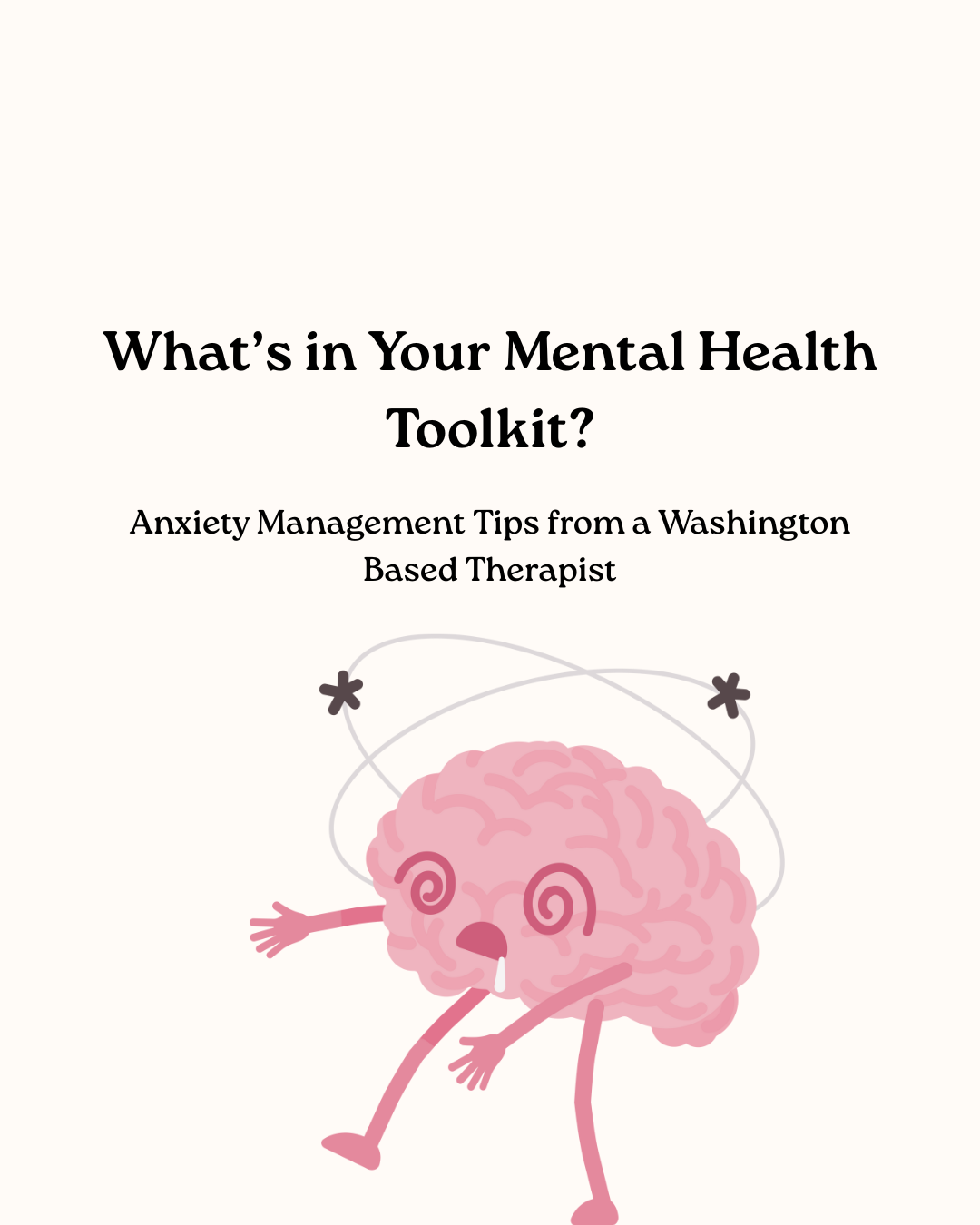 What’s in Your Mental Health Toolkit? Anxiety Management Tips from a Washington Based Therapist.