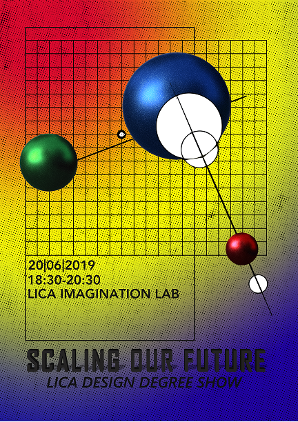 Poster for "Scaling Our Future" LICA Design Degree Show with abstract geometric spheres, grid design, and event details for June 20, 2019, at LICA Imagination Lab.