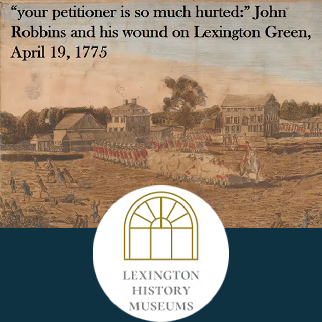 Presentation: “your petitioner is so much hurted:” John Robbins and his wound on Lexington Green