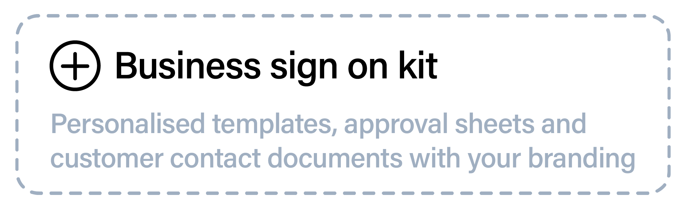 Text in dashed box: 'Personalised templates, approval sheets and customer contact documents with your branding'.