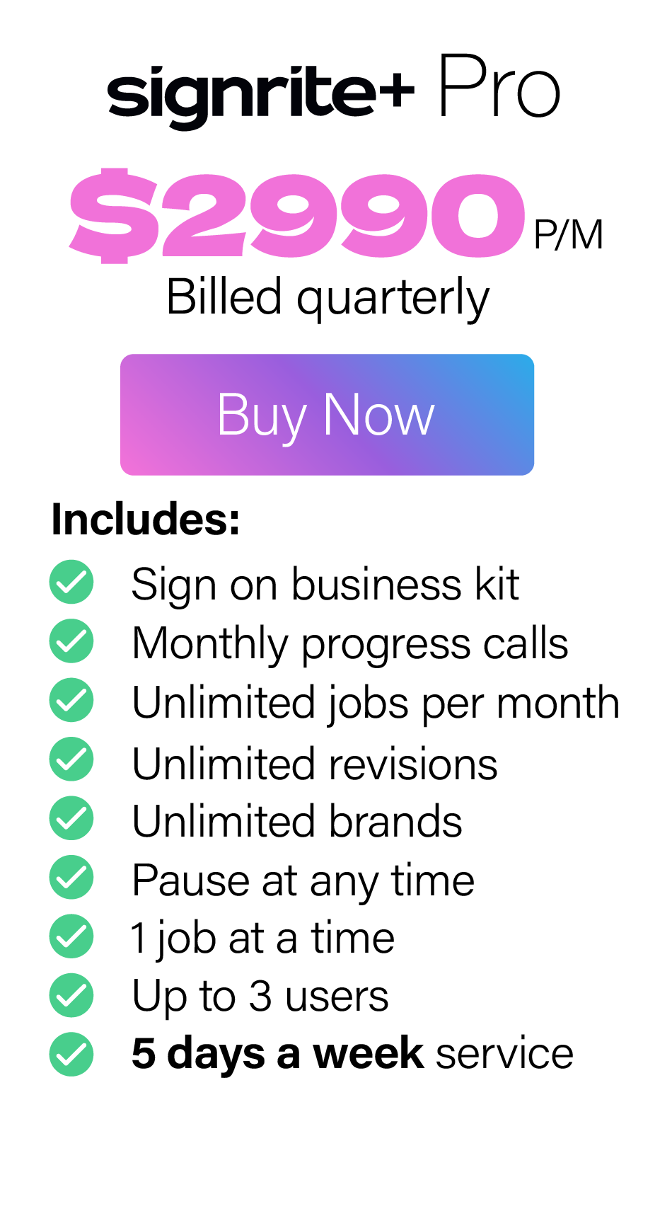 Signrite+ Pro pricing plan advertisement with features. It costs $2990 per month, billed quarterly. Includes sign-on business kit, monthly progress calls, unlimited jobs, unlimited revisions, unlimited brands, pause feature, service for three users, and available five days a week. "Buy Now" button included.
