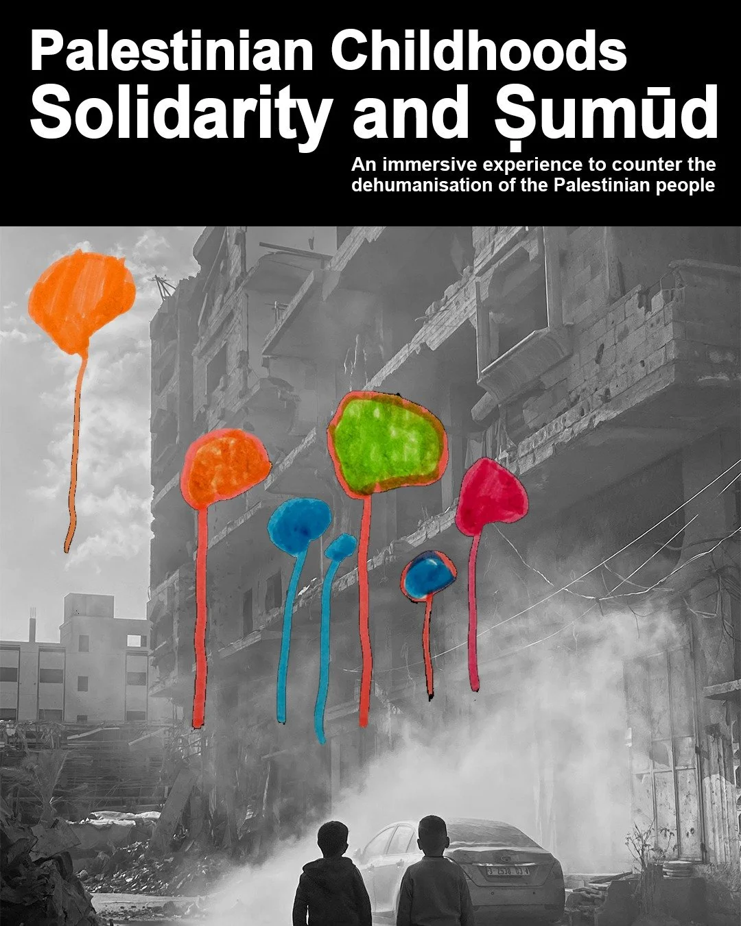 Palestinian Childhoods: Solidarity &amp; Ṣumūd

As young Palestinians remind the world: &ldquo;We are not numbers.&rdquo; This programme of events responds to their insights, seeking to witness and convey Palestinian children&rsquo;s struggle for eve