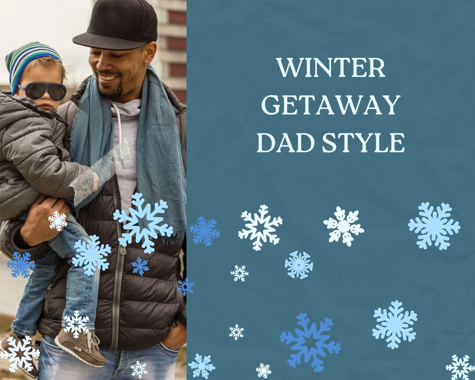 Hey Dads — This Winter Trip Is Easier Than You Think