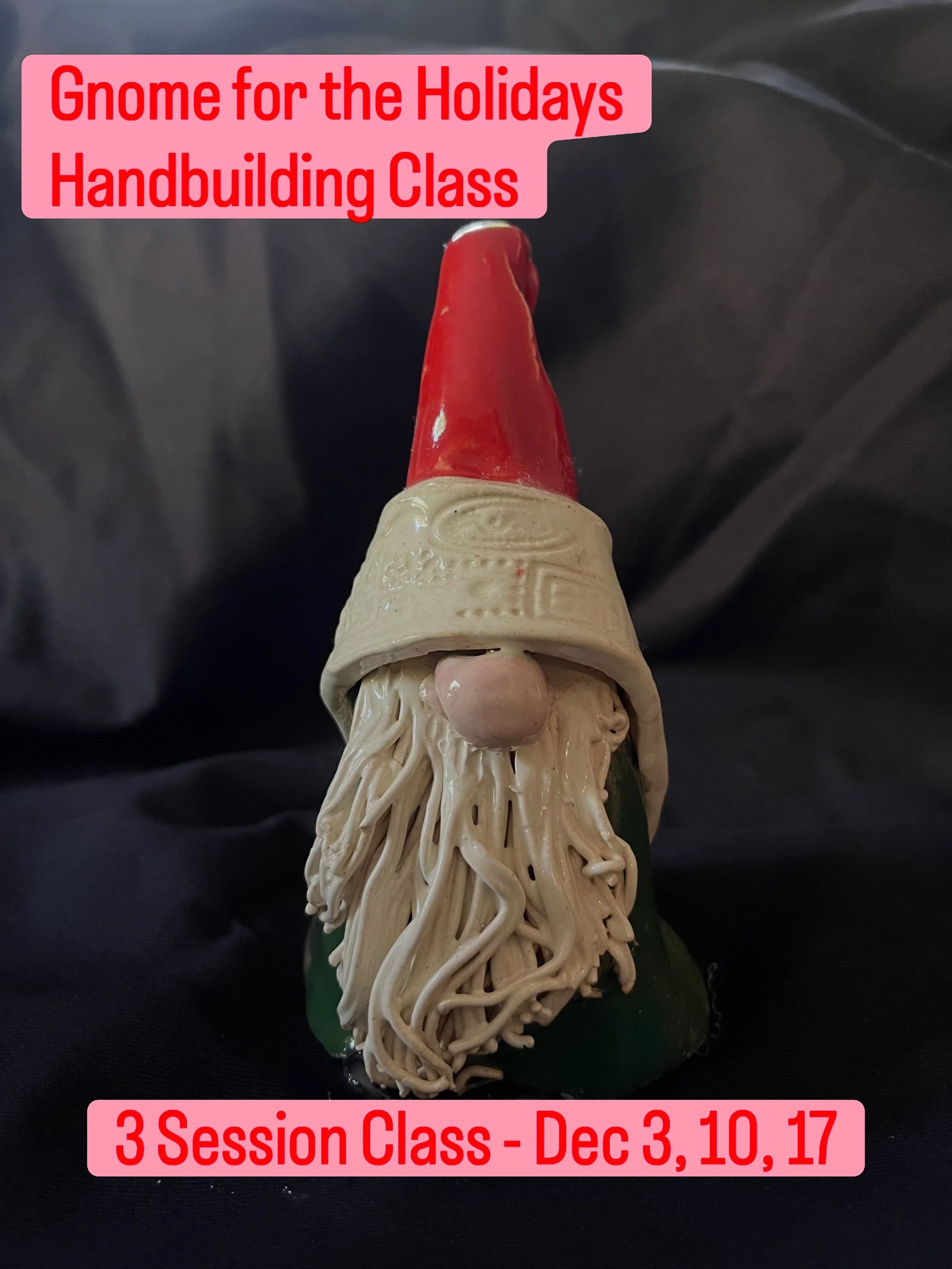 Registration OPEN!! Join Joan Fisher for this fun 3-session class! Youll create your own ceramic holiday gnomes. Learn basic handbuilding techniques for constructing and detailing your gnome, then explore texture, pattern, and surface design. The fin