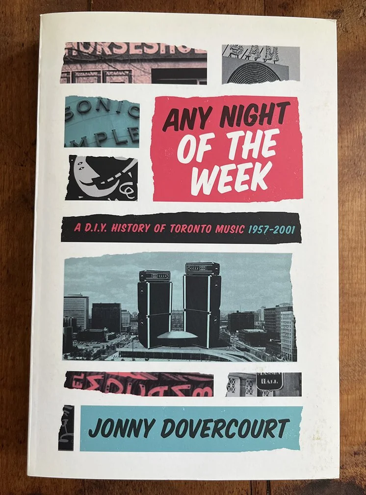 Any Night of the Week: A D.I.Y. History of Toronto Music 1957-2001 - Jonny Dovercourt, Coach House Books, 2020
“The story of how Toronto became a music mecca. From Yonge St to Yorkville to Queen West to College, (Jonny documents) the neighbourhoods t