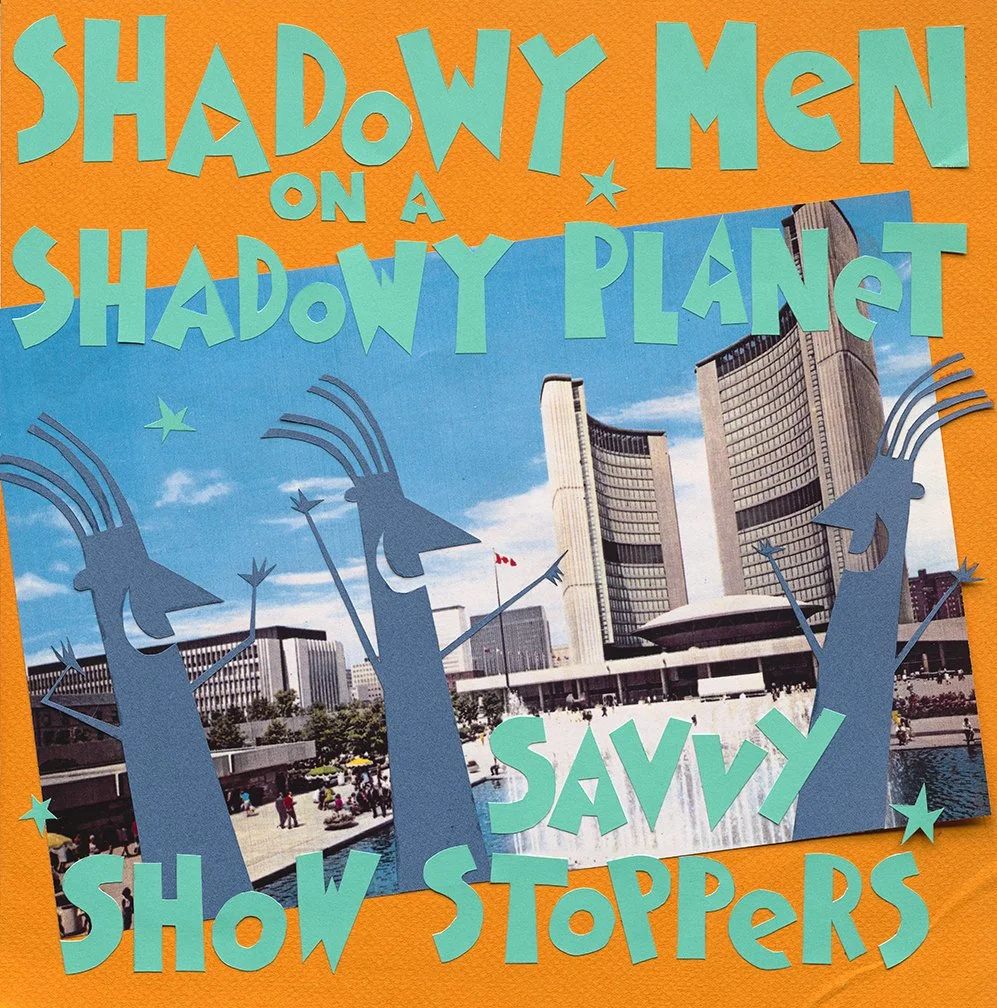 SHADOWY MEN ON A SHADOWY PLANET - Savvy Show Stoppers LP