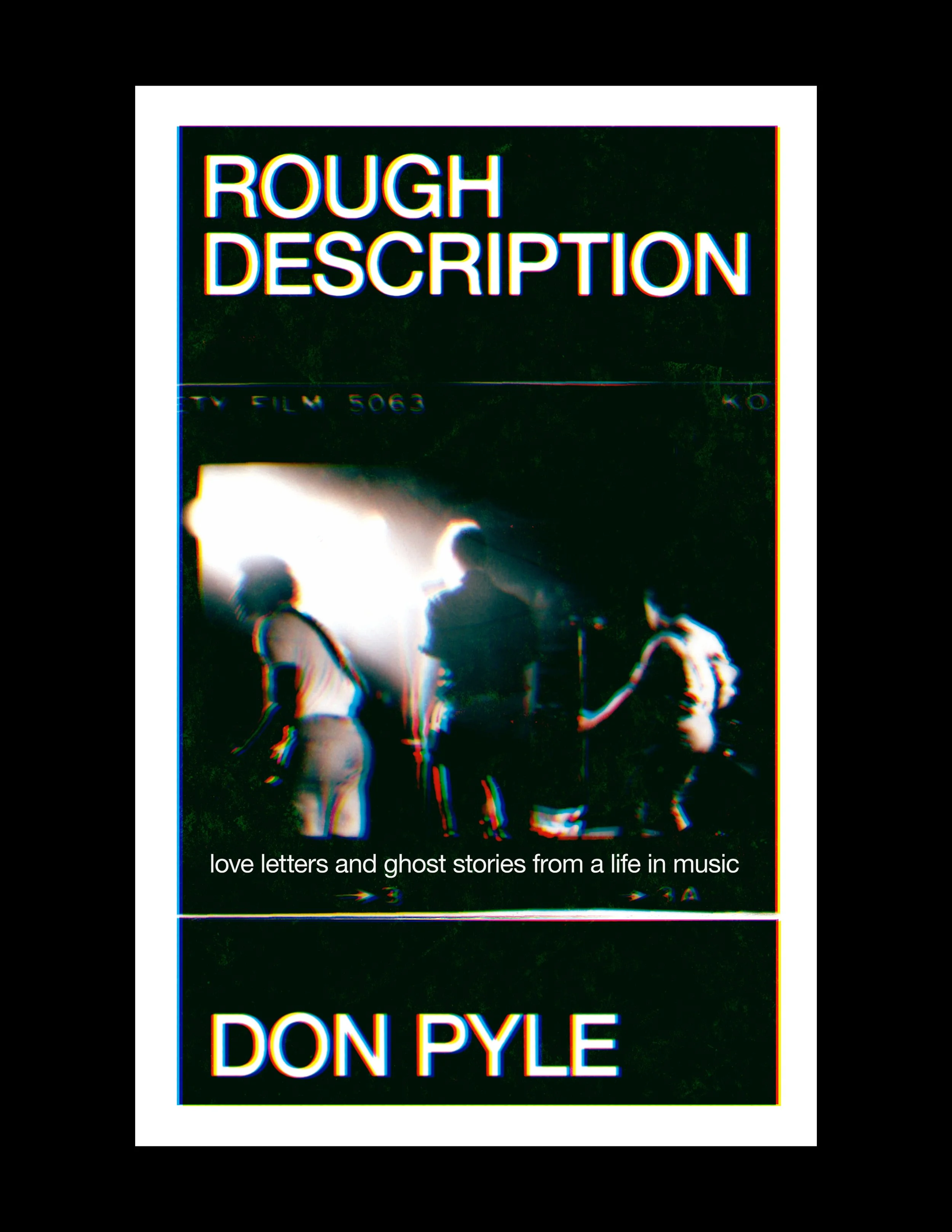 ROUGH DESCRIPTION : Love Letters and Ghost Stories from a Life in Music