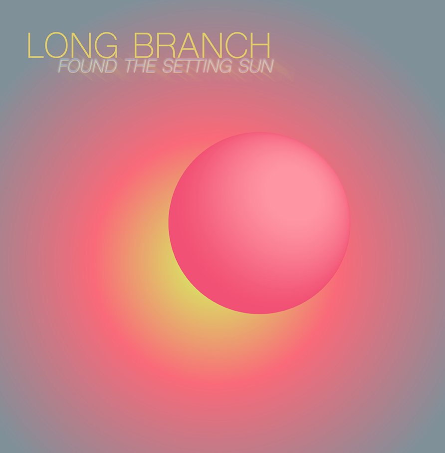 LONG BRANCH - Found The Setting Sun