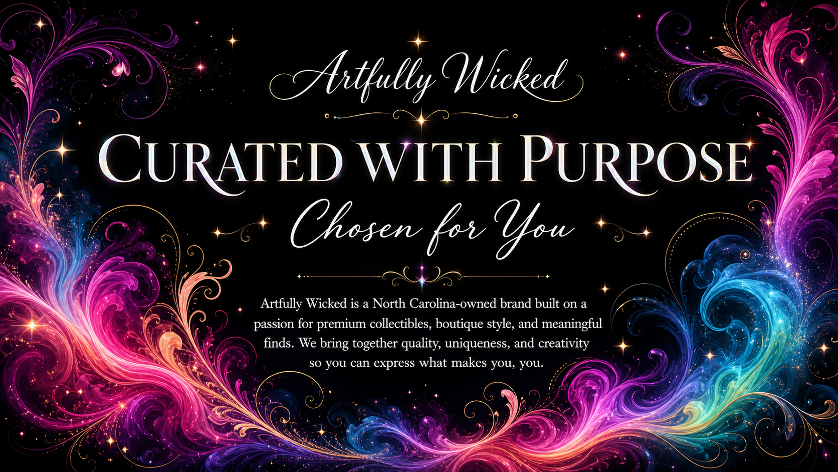 A colorful, swirling design with pink, purple, blue, green, and orange hues surrounds black background text that reads, "Artfully Wicked Curated with Purpose Chosen for You."
