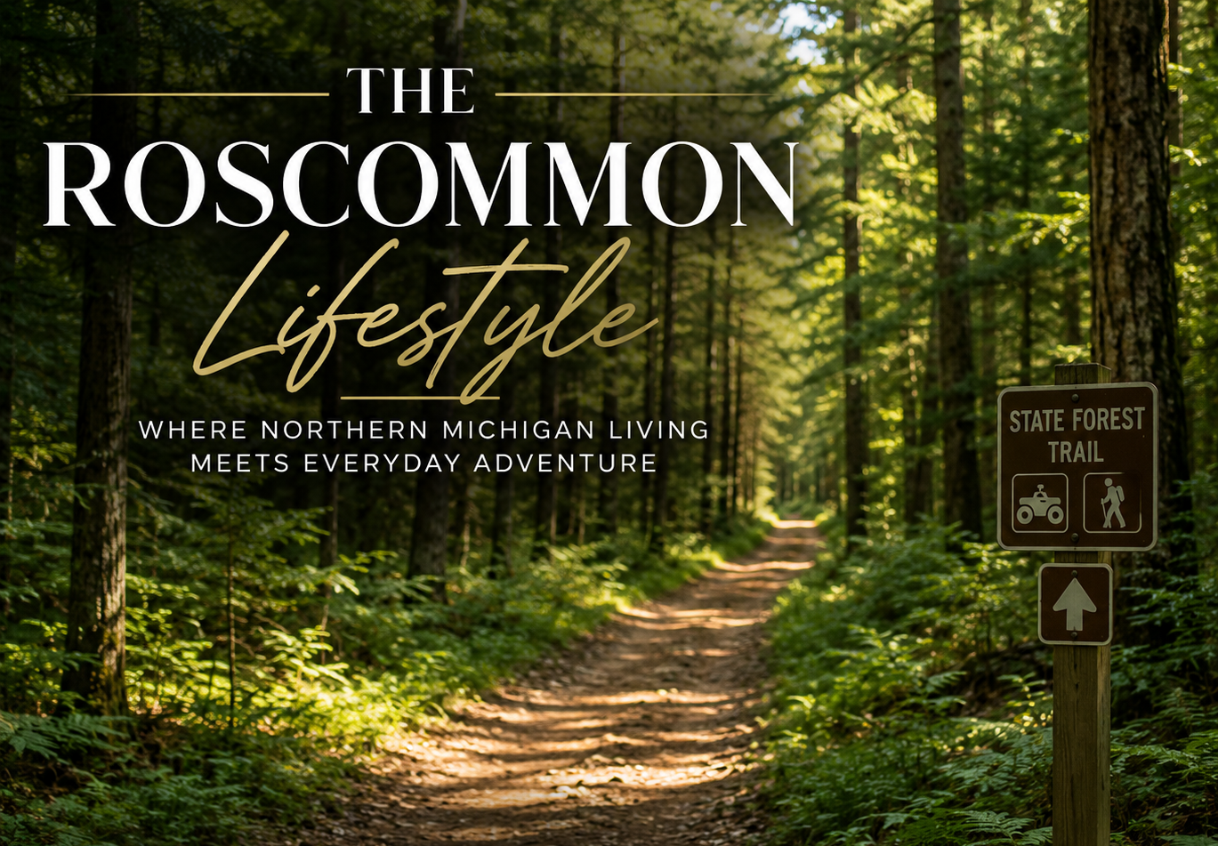 The Roscommon Lifestyle: Where Northern Michigan Living Meets Everyday Adventure