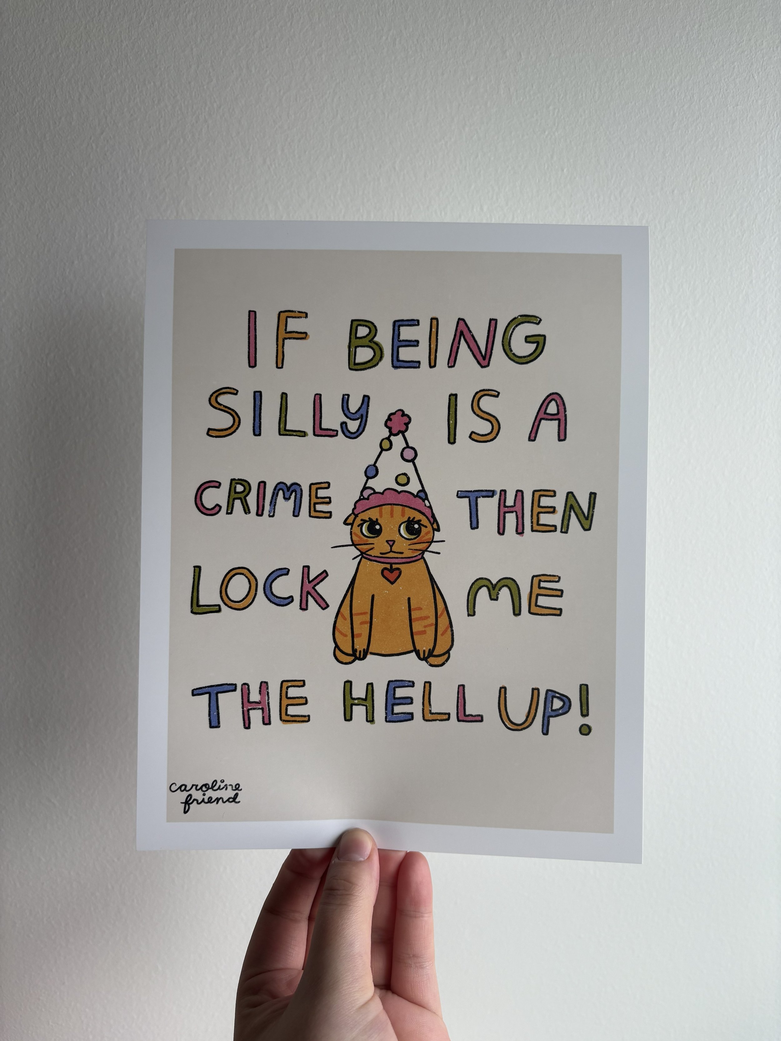 If Being Silly is a Crime, Lock Me Up Print
