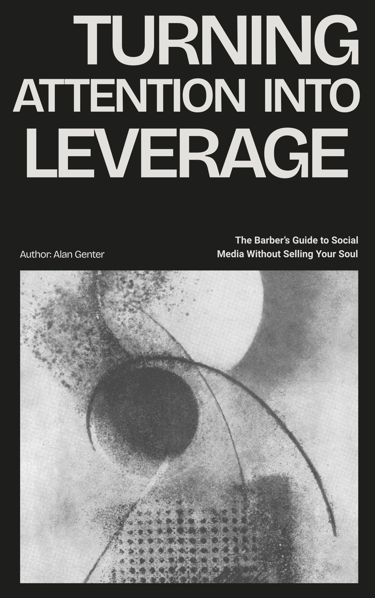 Turning Attention Into Leverage (The Barber’s Guide to Social Media Without Selling Your Soul)