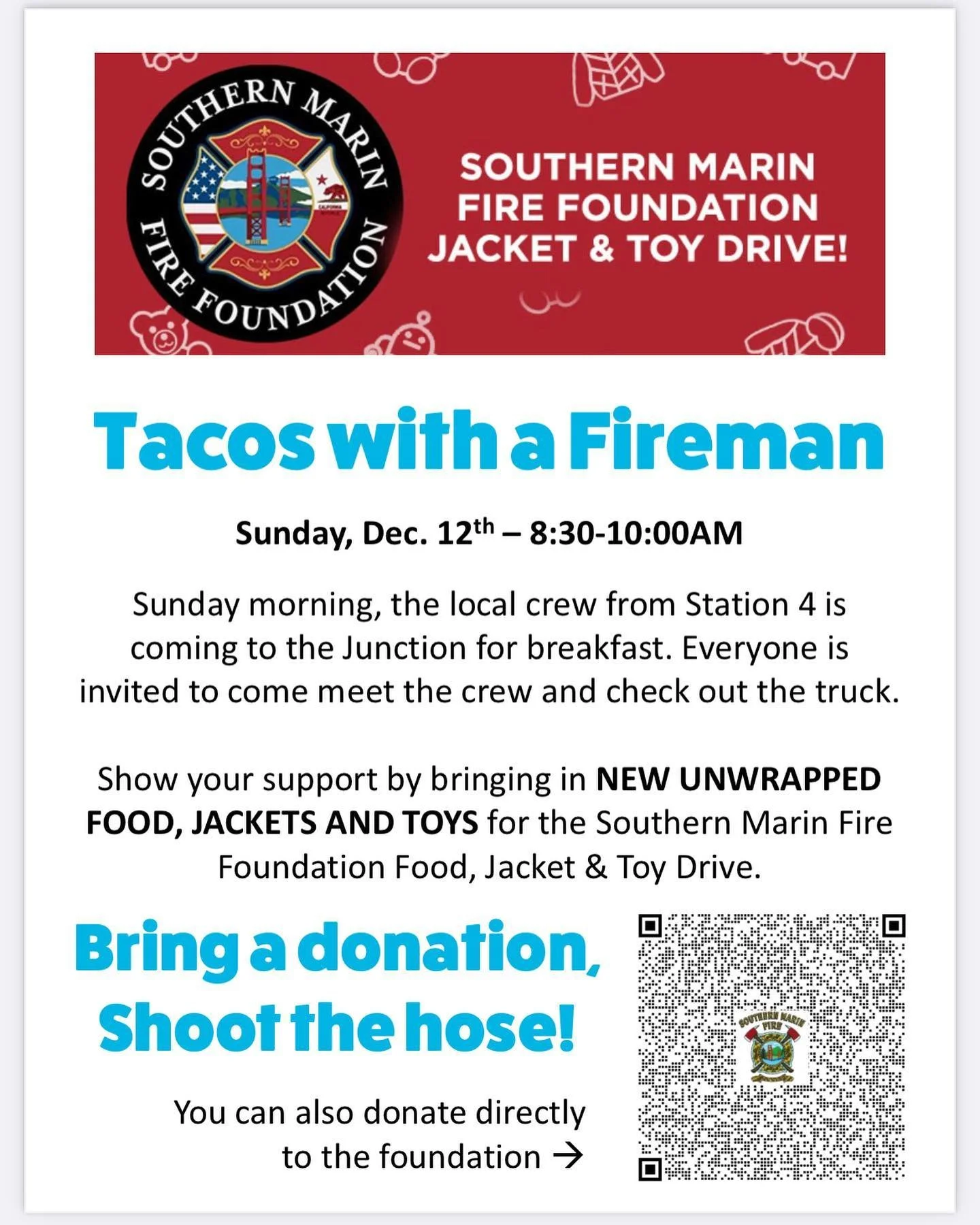 This was a ton of fun last time, don’t miss it. Bring a donation, shoot the hose!
Eat Tacos with a Fireman
Sunday Dec 12th - 8:30-10:00am