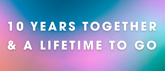10 Years Together! 