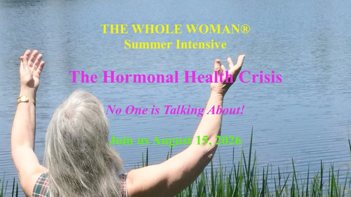 Whole Woman Summer Intensive - The Hormonal Health Crisis No One Is Talking About!