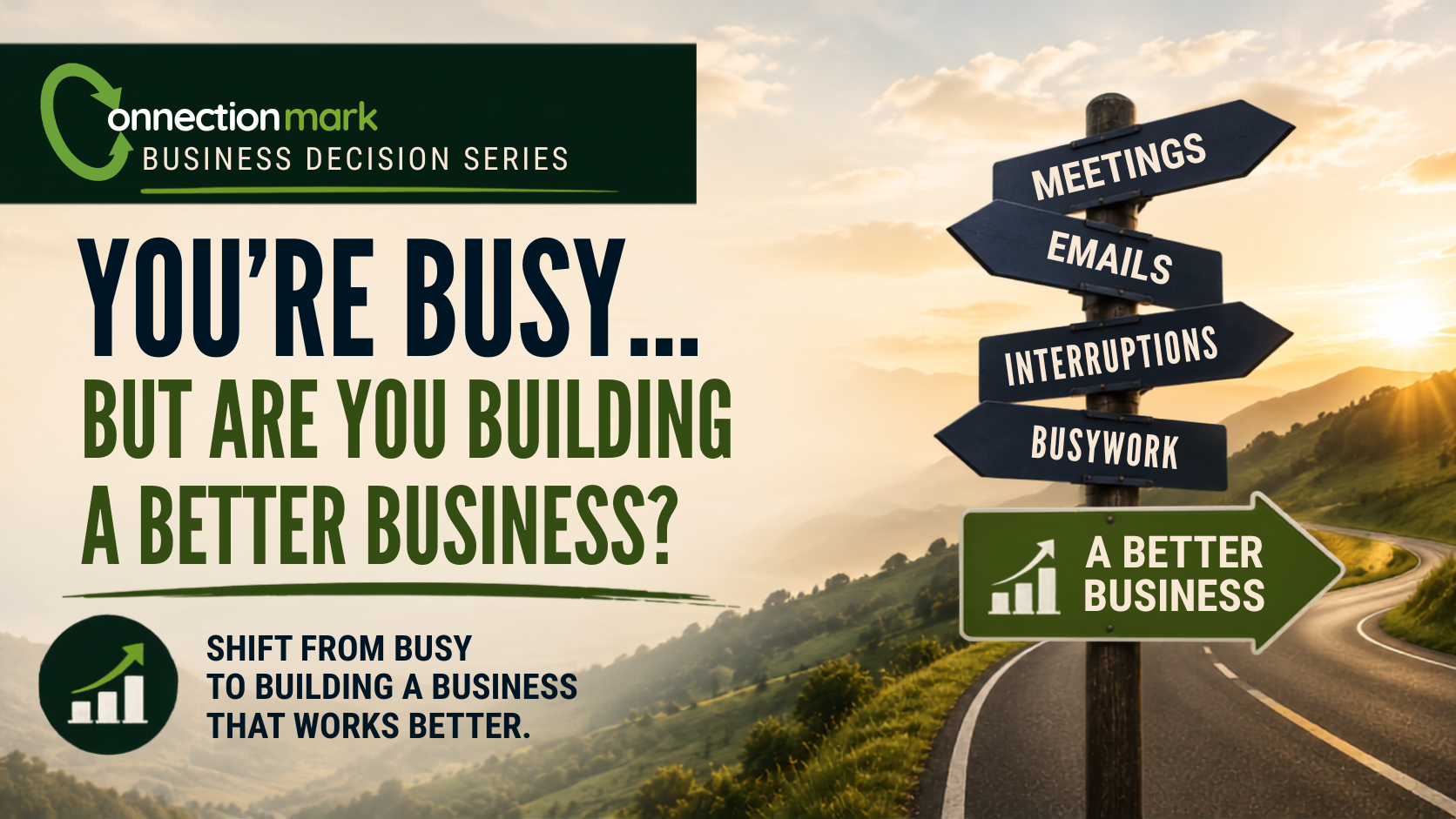 You’re Busy… But Are You Building A Better Business?