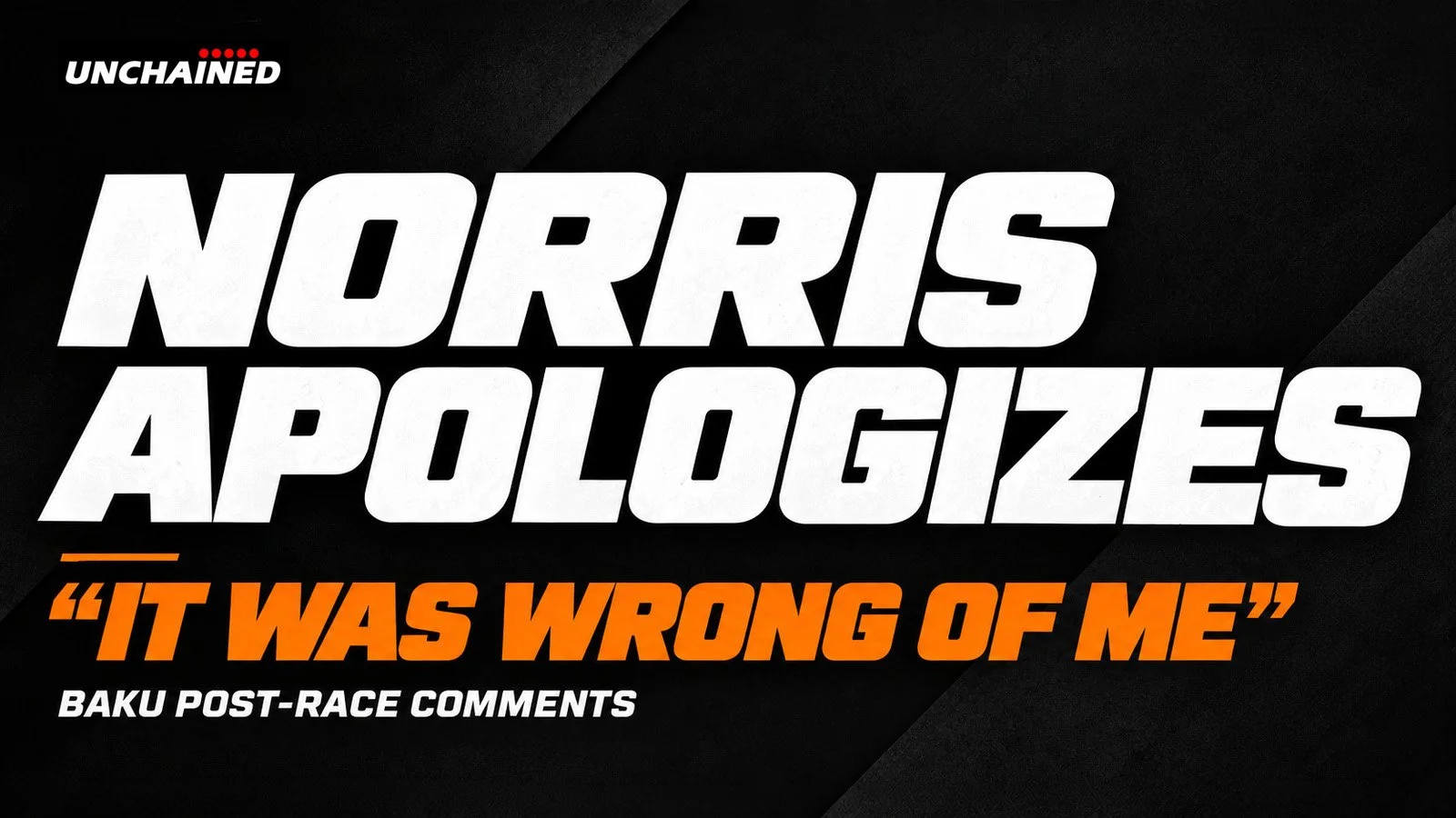 Norris Owns His Baku Comments: “It Was Wrong of Me”
