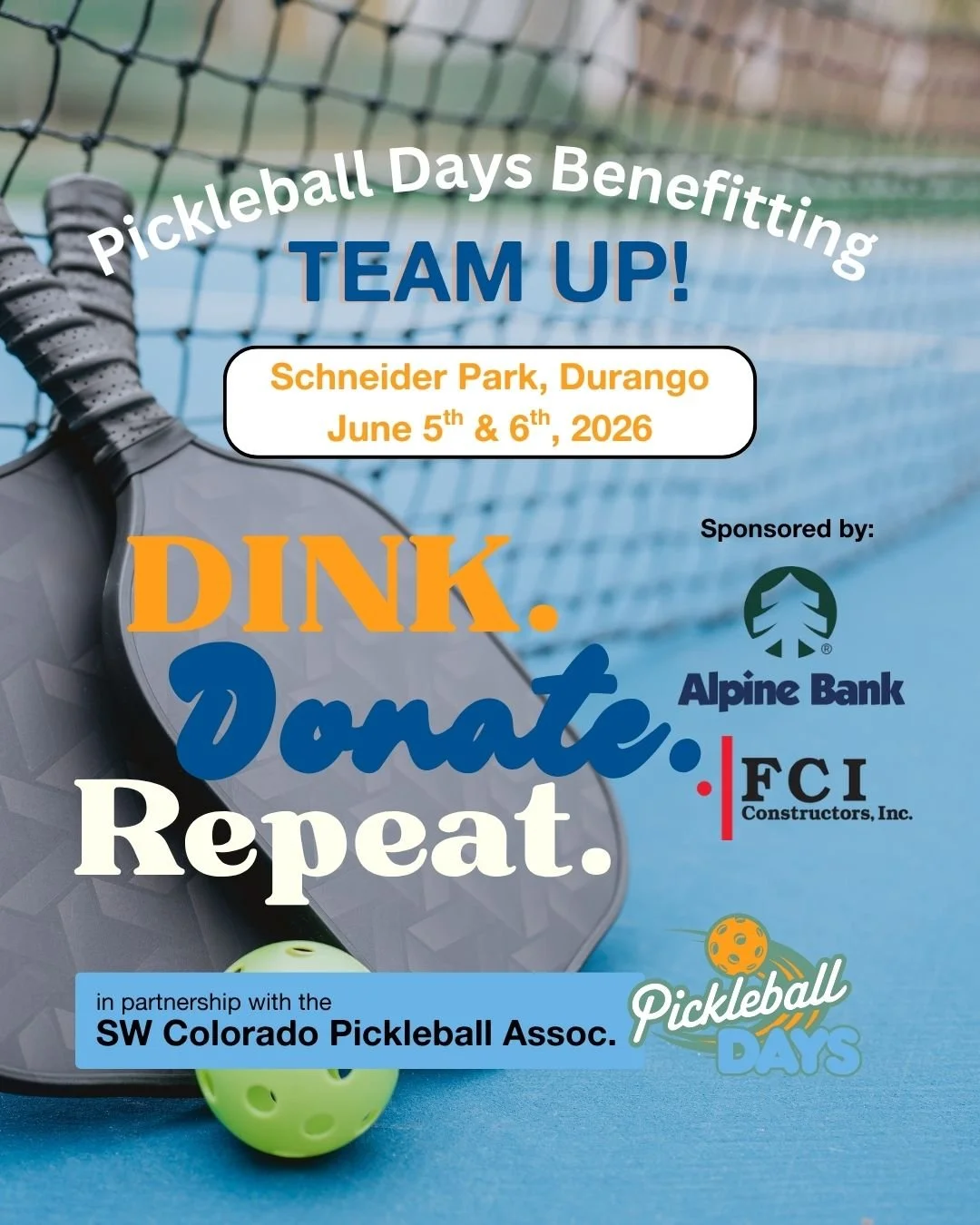 Poster for Pickleball Day event featuring team-up to benefit Team Up, with paddle and pickleball graphics, sponsors Alpine Bank, FCI Constructors, Inc., NorthPoint Furniture & Mattress, and event details including date in summer 2026 at Schneider Park, Durango.