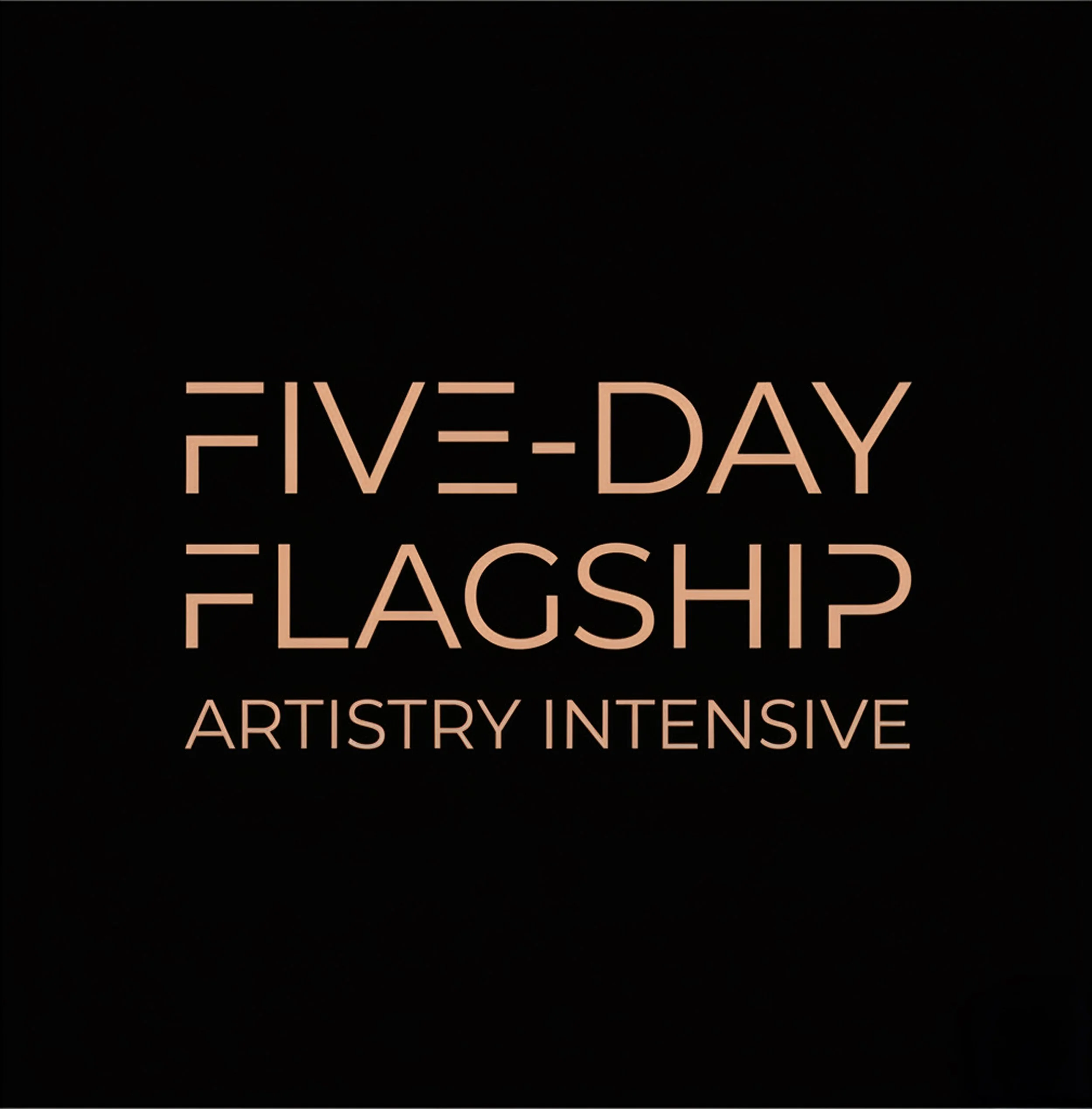 Five-Day Flagship Artistry Intensive