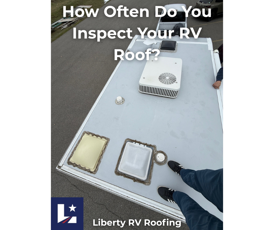 How Often Should You Inspect Your RV Roof?