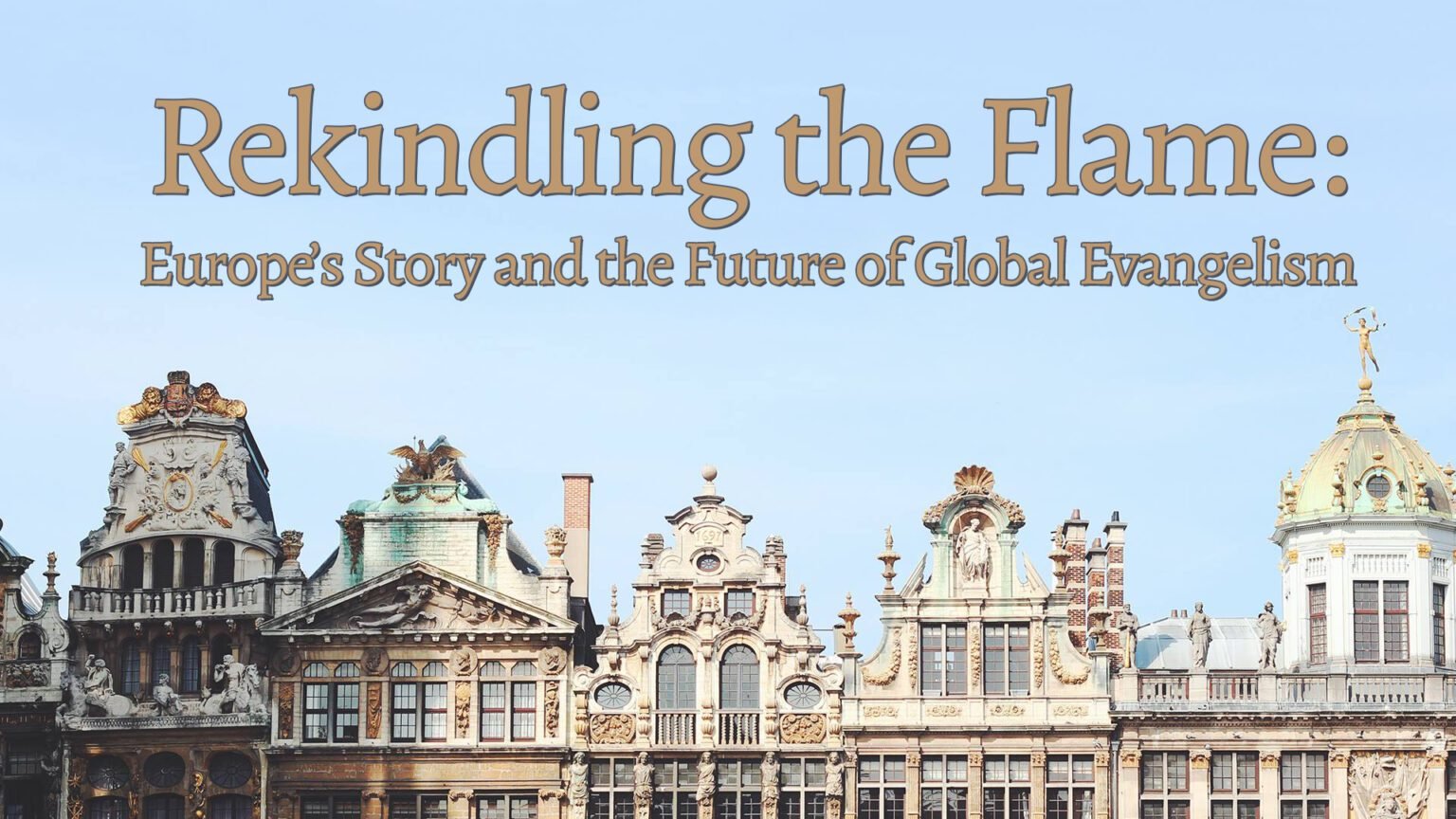 Rekinding the Flame (Part 2): How Europe Became a Mission Field