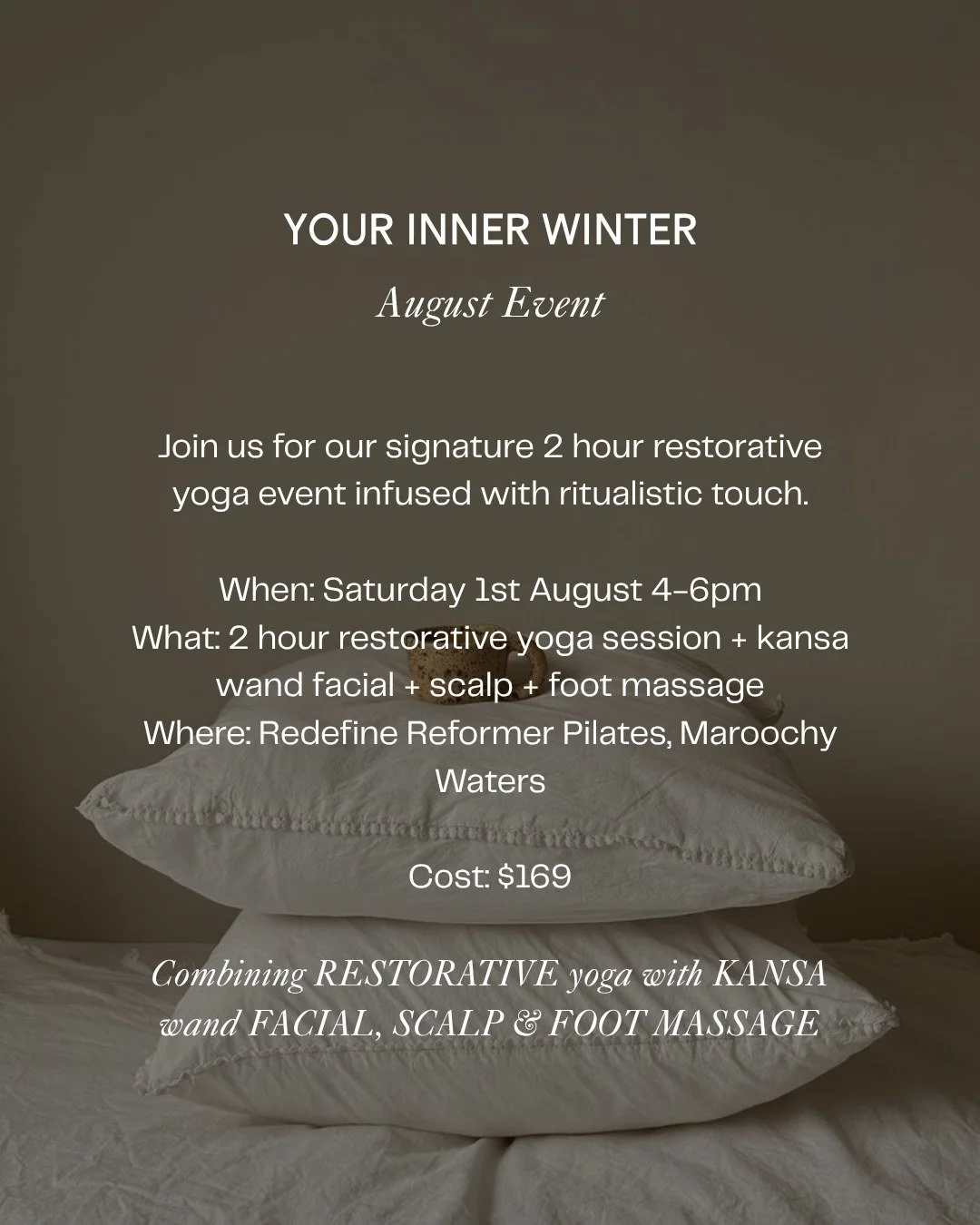 Our Sunshine Coast community, @flowfacials, are hosting our signature event this August &mdash; a space intentionally created for rest and support.

Your Inner Winter combines 2 hour spacious hours of restorative yoga with kansa wand massage with war