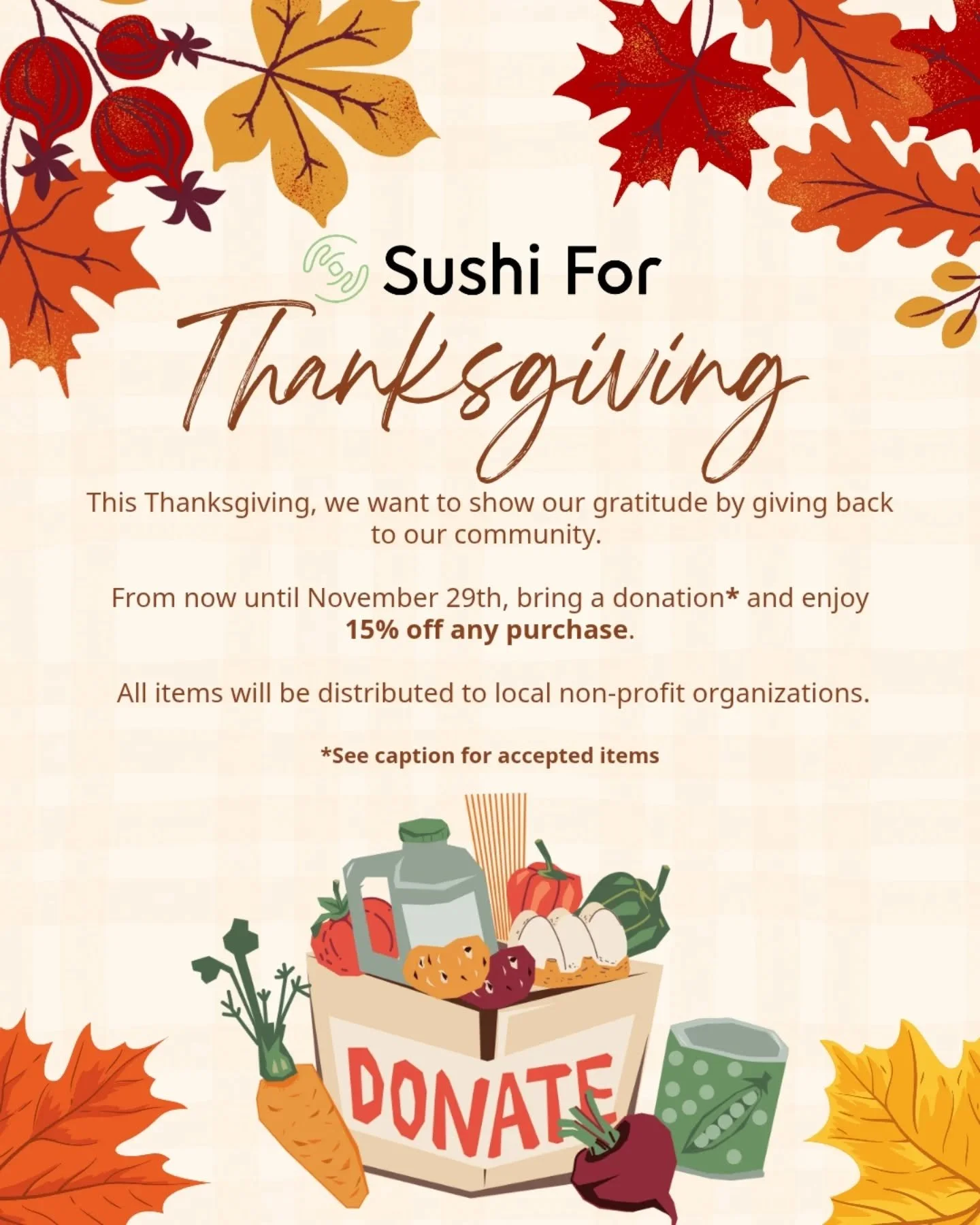 This Thanksgiving, we want to thank our community by giving back 🧡🤎

Bring any of the following donations to receive 15% off your order:
&bull; Canned goods
&bull; Non-perishable foods
&bull; Hygiene items (including female hygiene products, soap, 