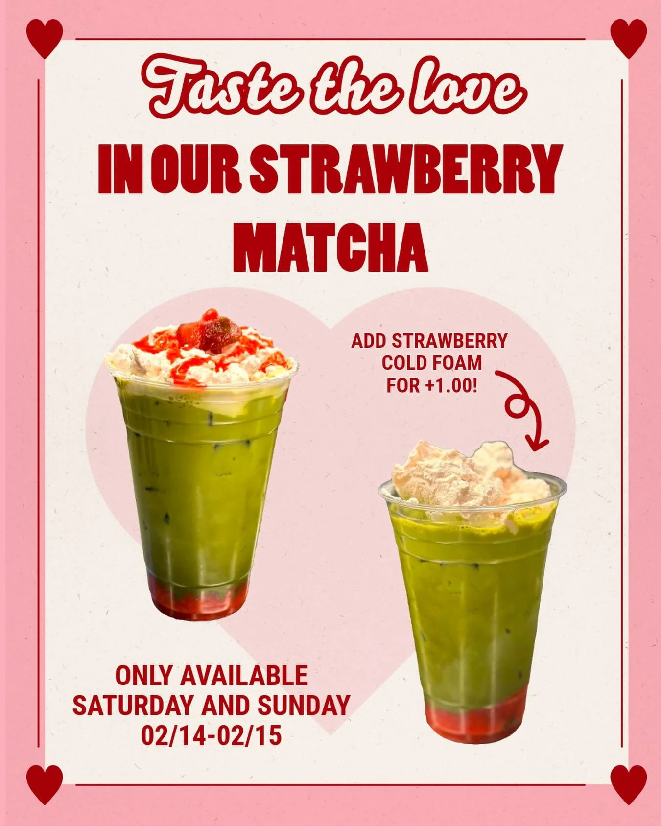 🍓✨ LIMITED Strawberry Matcha is here! 🍵💚

Fresh, creamy, and perfectly balanced &mdash; sweet strawberry meets smooth matcha for a drink you didn&rsquo;t know you needed.

💗 Limited Time Only
🗓️ Available this weekend: 2/14 (Sat) &amp; 2/15 (Sun