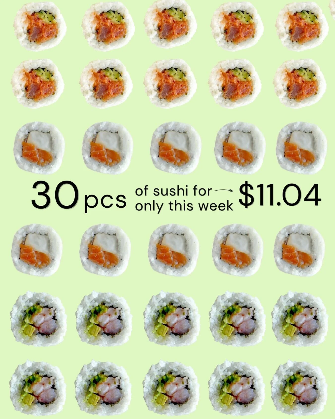 Anniversary Specials 💚
Triple Box (30pcs) &mdash; ONLY $11.04
Double Box (20pcs) &mdash; ONLY $8.49
Single Box (10pcs) &mdash; ONLY $5.94

To celebrate our 1st anniversary, EVERYTHING is 15% OFF this week only! 🍣💚

🥤 ALL drinks &amp; sides are al