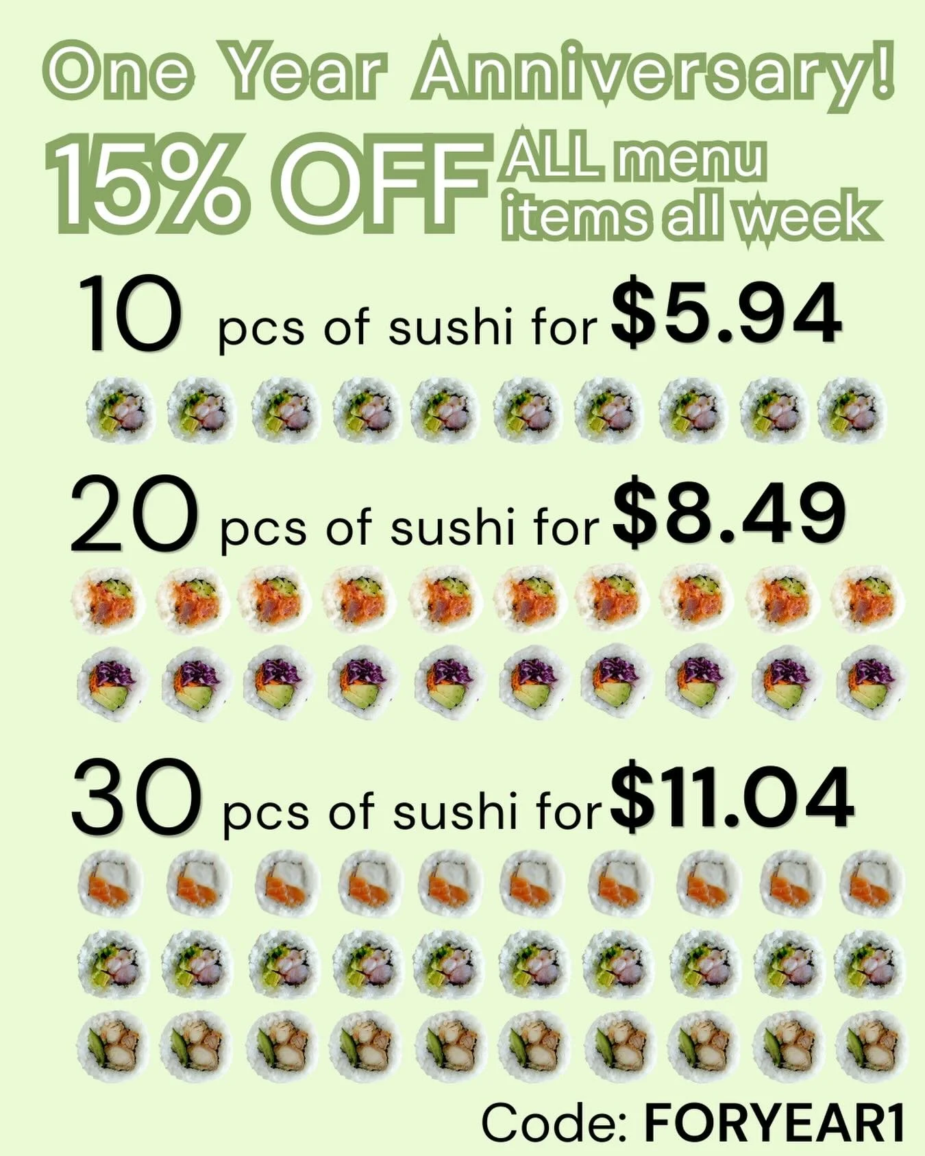 Anniversary Specials 💚
Single Box (10pcs) &mdash; ONLY $5.94
Double Box (20pcs) &mdash; ONLY $8.49
Triple Box (30pcs) &mdash; ONLY $11.04

To celebrate our 1st anniversary, EVERYTHING is 15% OFF this week only! 🍣💚

ALL drinks &amp; sides are also 