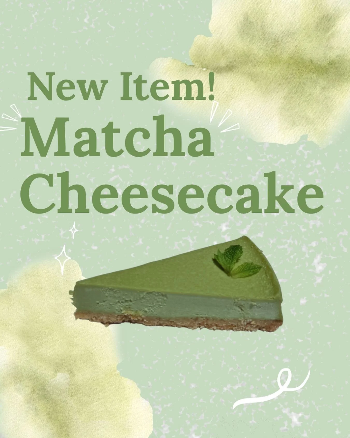 🍵 New on the menu: Matcha Cheesecake!

Available starting today. Come try a slice and let us know what you think. 💚