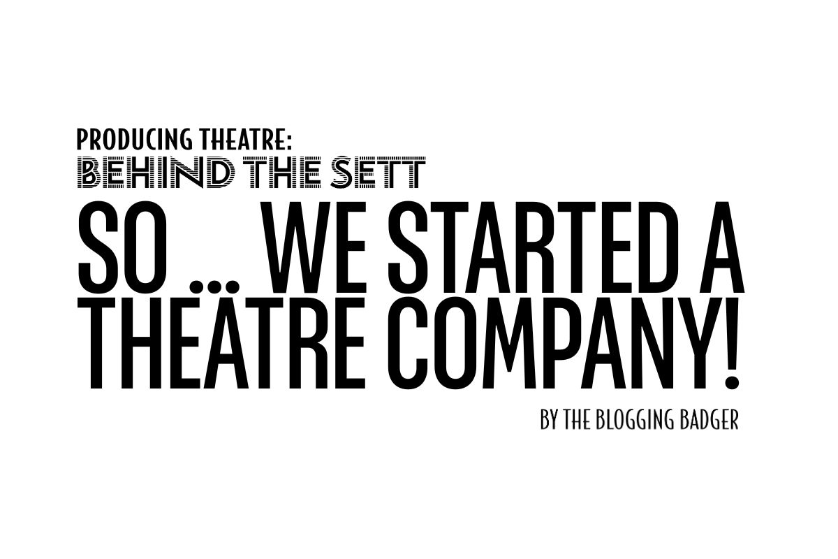 So … we started a theatre company!