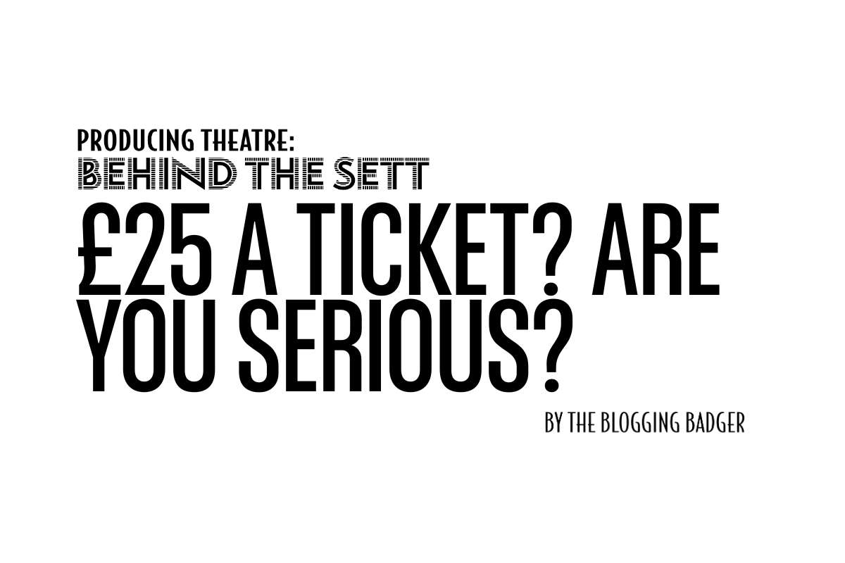 £25 a Ticket? Are You Serious?