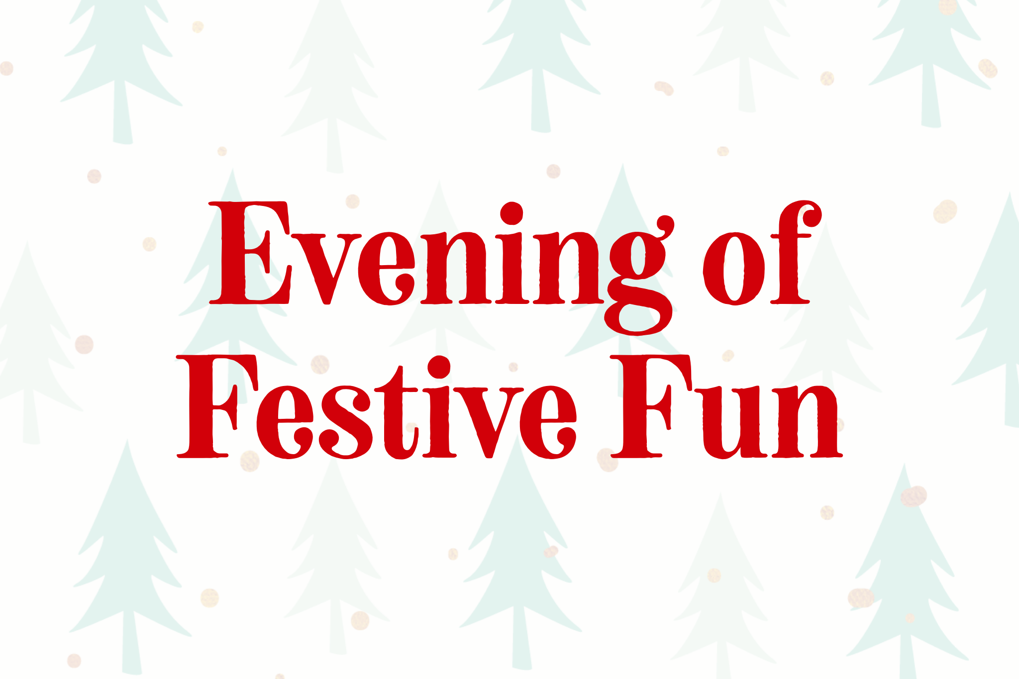 Join us this December for an ‘Evening of Festive Fun’ !