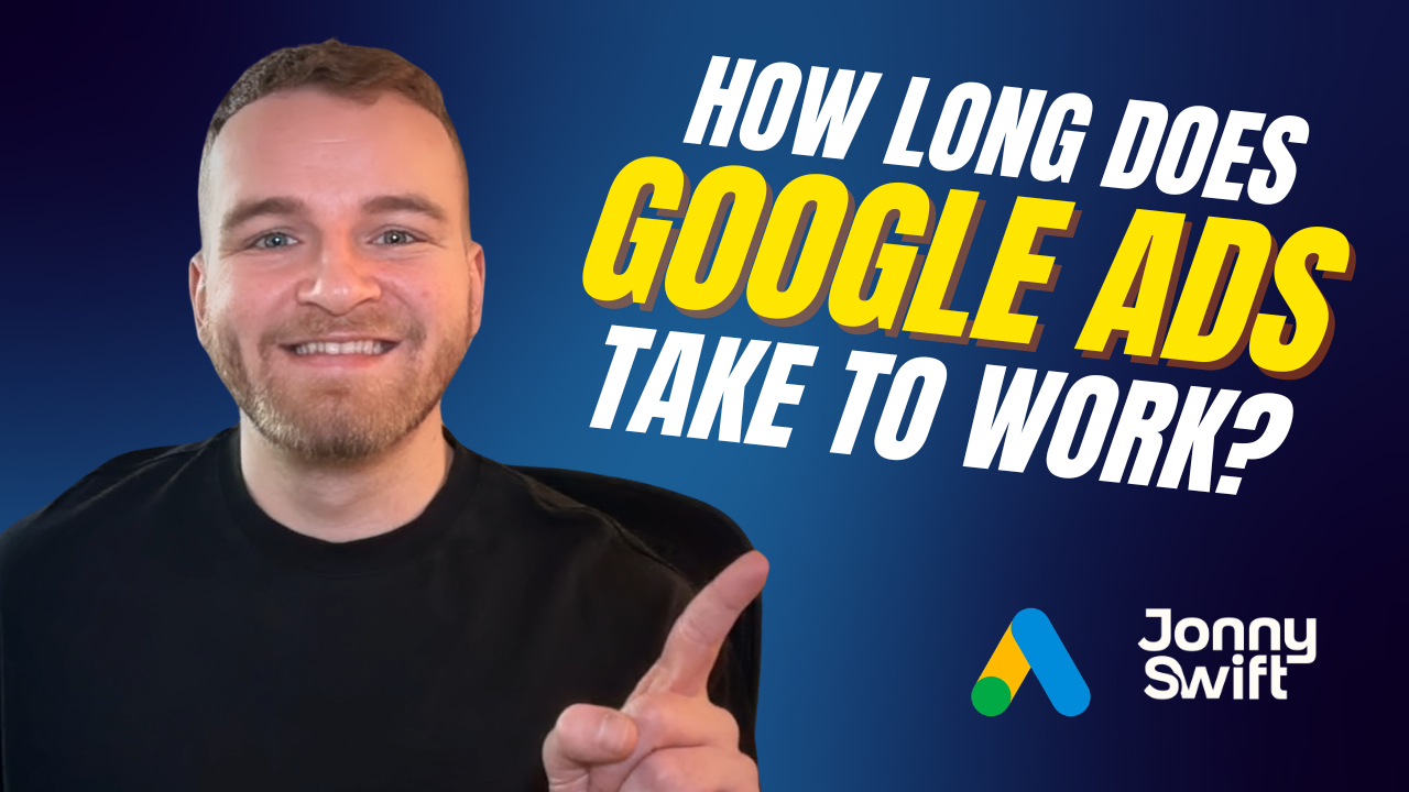 How Long Do Google Ads Take to Work?