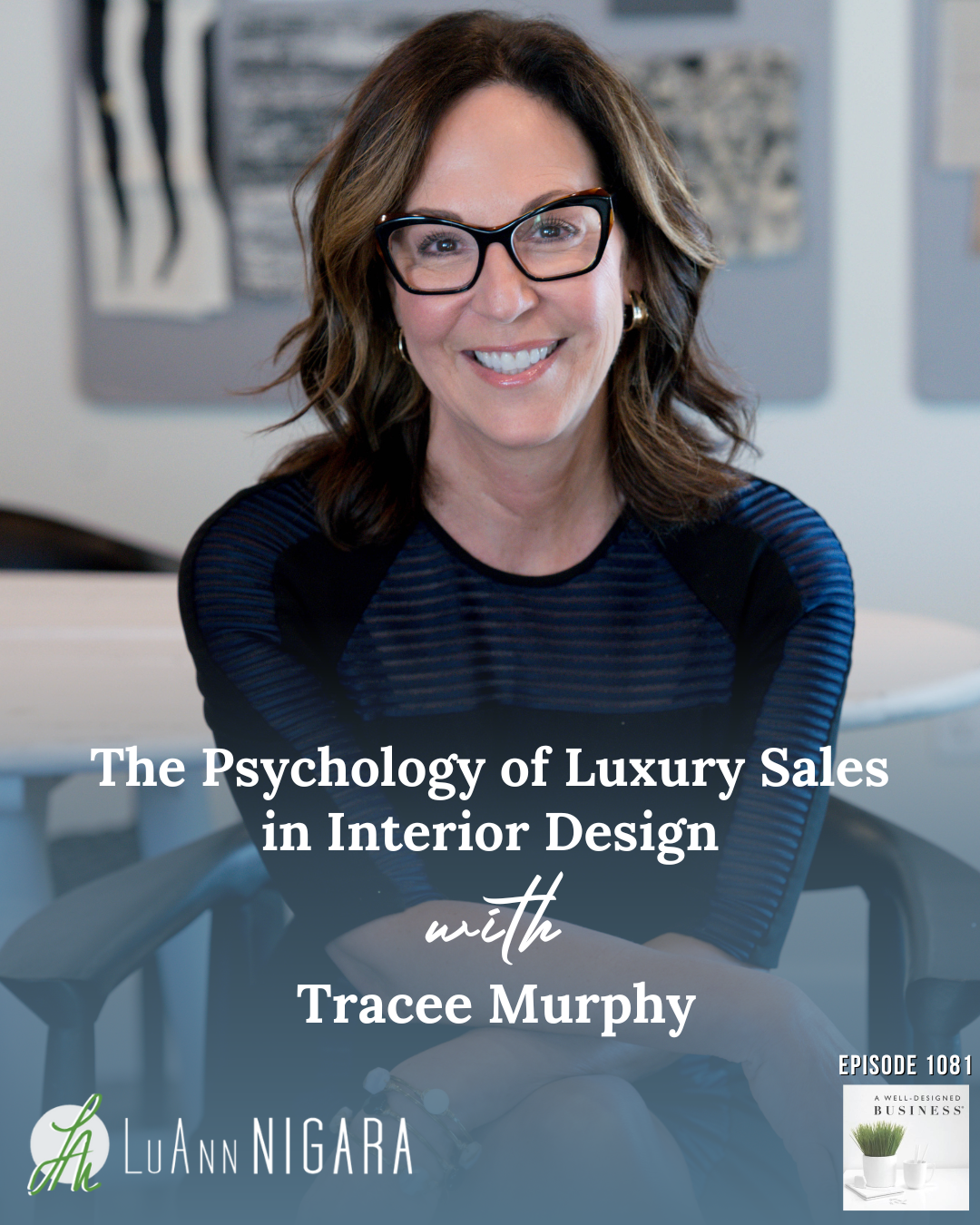 A woman with shoulder-length brown hair and glasses, smiling, sitting in an indoor office or studio with abstract art in the background, promoting a podcast episode about luxury sales and interior design.