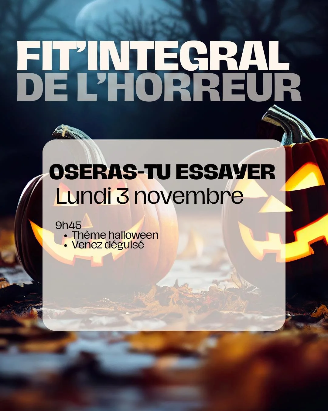 🎃 Le lundi 3 novembre, pr&eacute;pare-toi pour un Fit Int&eacute;gral de l&rsquo;horreur 👻🔥
Un cours collectif terrifiant&hellip; mais 100% fun et motivant 💪
Oserez-vous affronter l&rsquo;entra&icirc;nement le plus effrayant de l&rsquo;ann&eacute