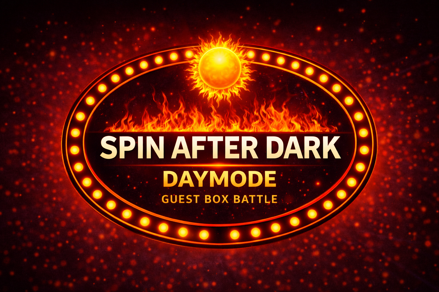 A fiery, vibrant sign with a sun at the top and flames, advertising a gaming event called 'Spin After Dark' in Day Mode, featuring a Guest Box Battle, surrounded by a circle of bright lights on a dark background with red sparks.