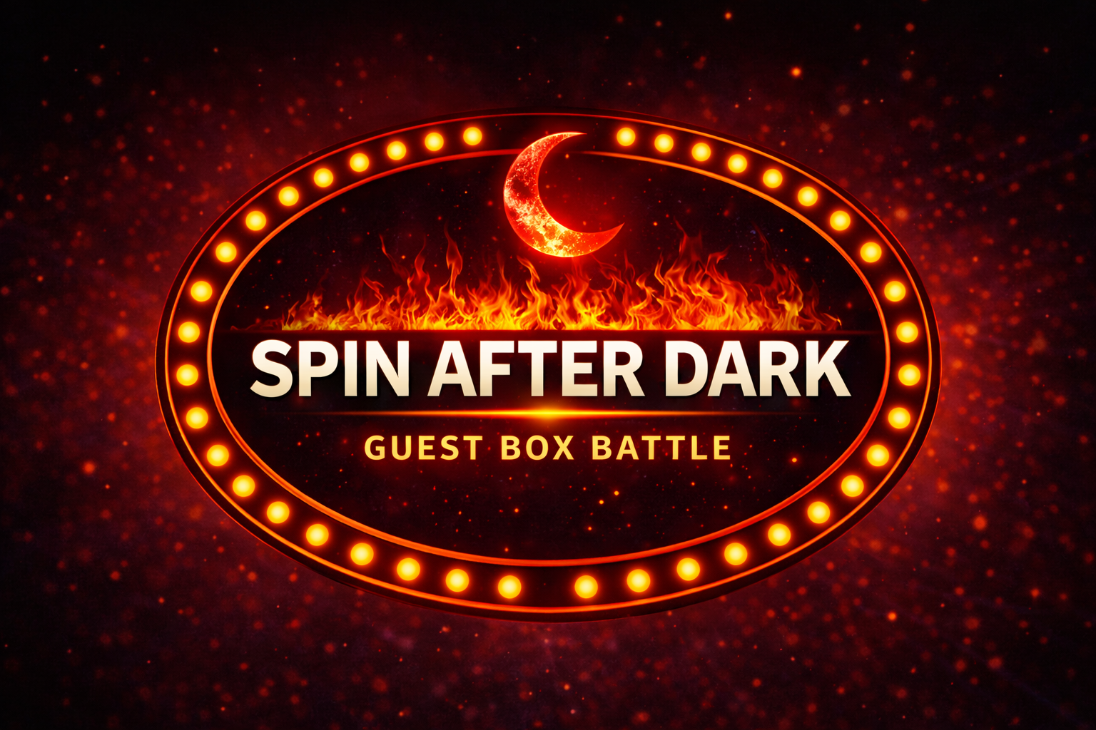 Bright red and orange sign with flames, a crescent moon, and a border of lights. Text reads 'Spin After Dark' and 'Guest Box Battle'.