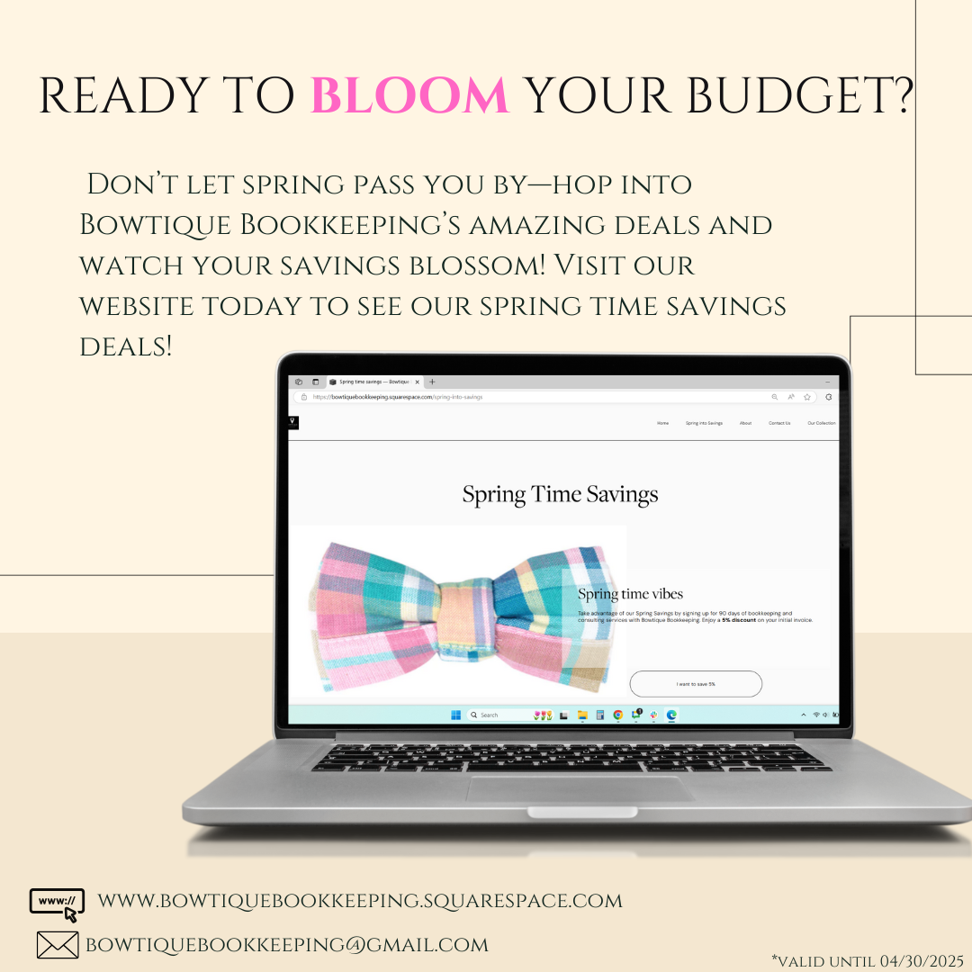 💐 Don’t let spring pass you by—hop into Bowtique Bookkeeping amazing deals and watch your savings blossom! 💐