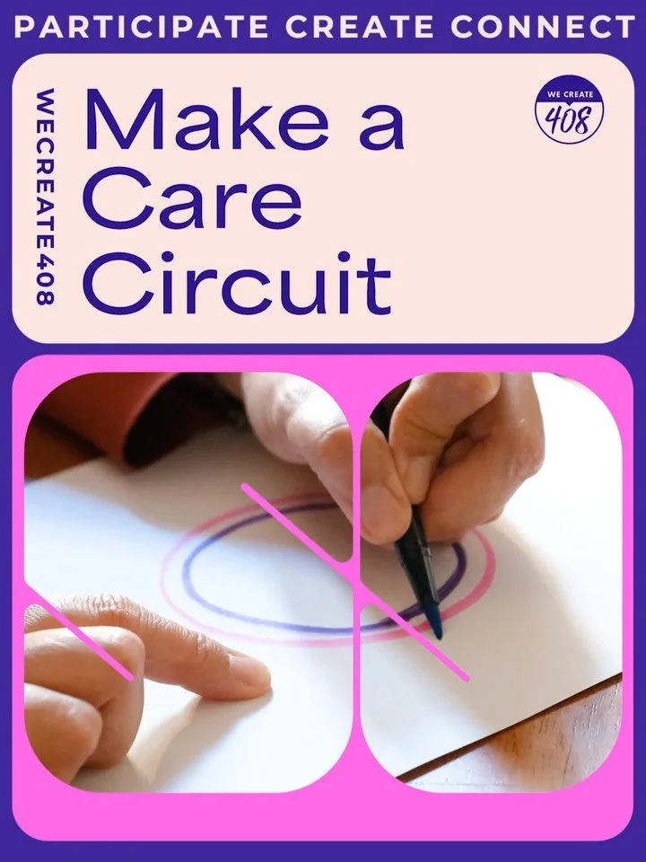 Join week three of the #wecreate408 challenge to map out your &ldquo;Care Circuit&rdquo;. Draw a shape filled with local people, San Jose sanctuaries, and small comforts that recharge you. Then share with @sjculture!

Also, feel free to work on your 
