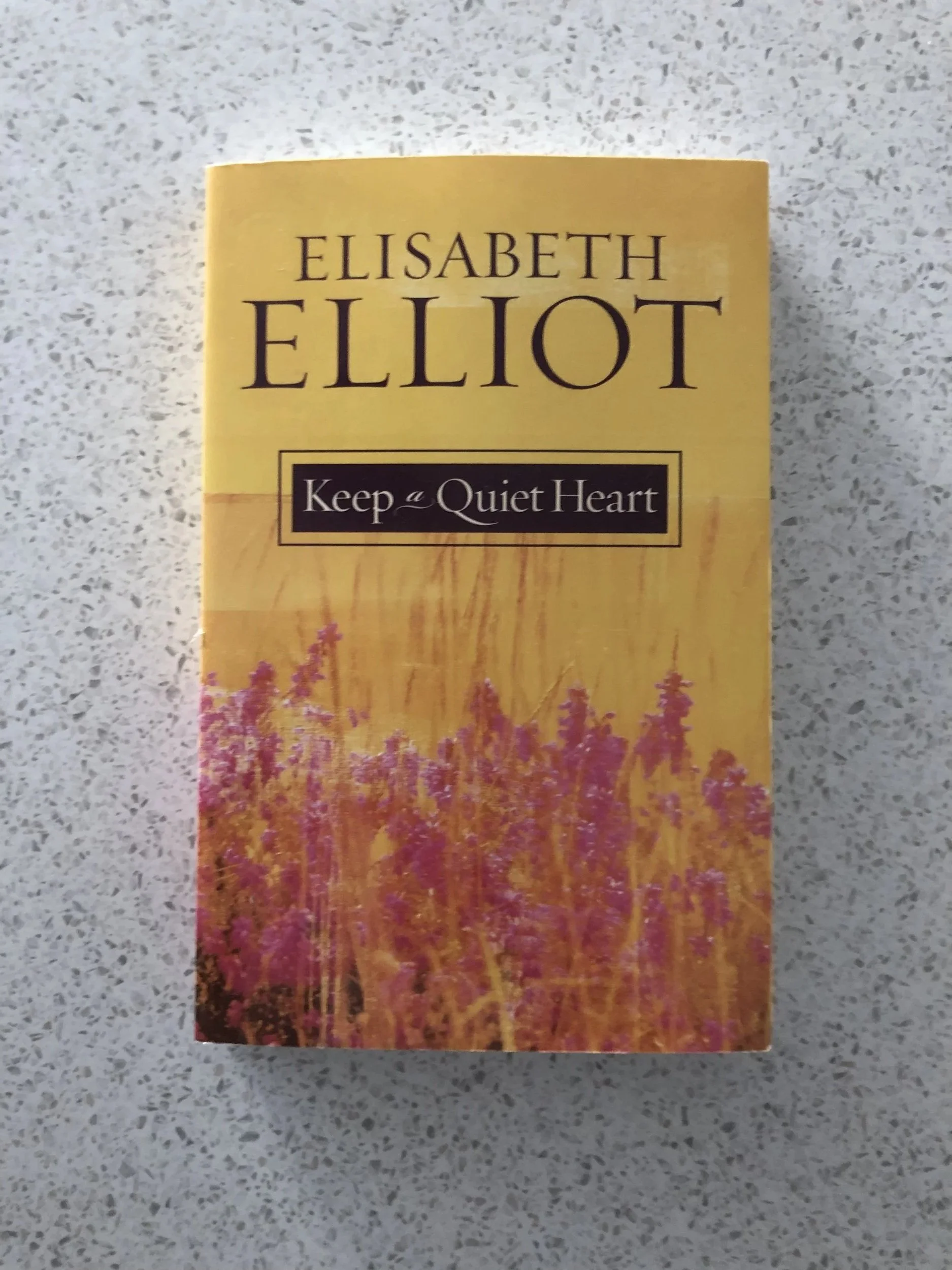 Keep a Quiet Heart (Elisabeth Elliot)