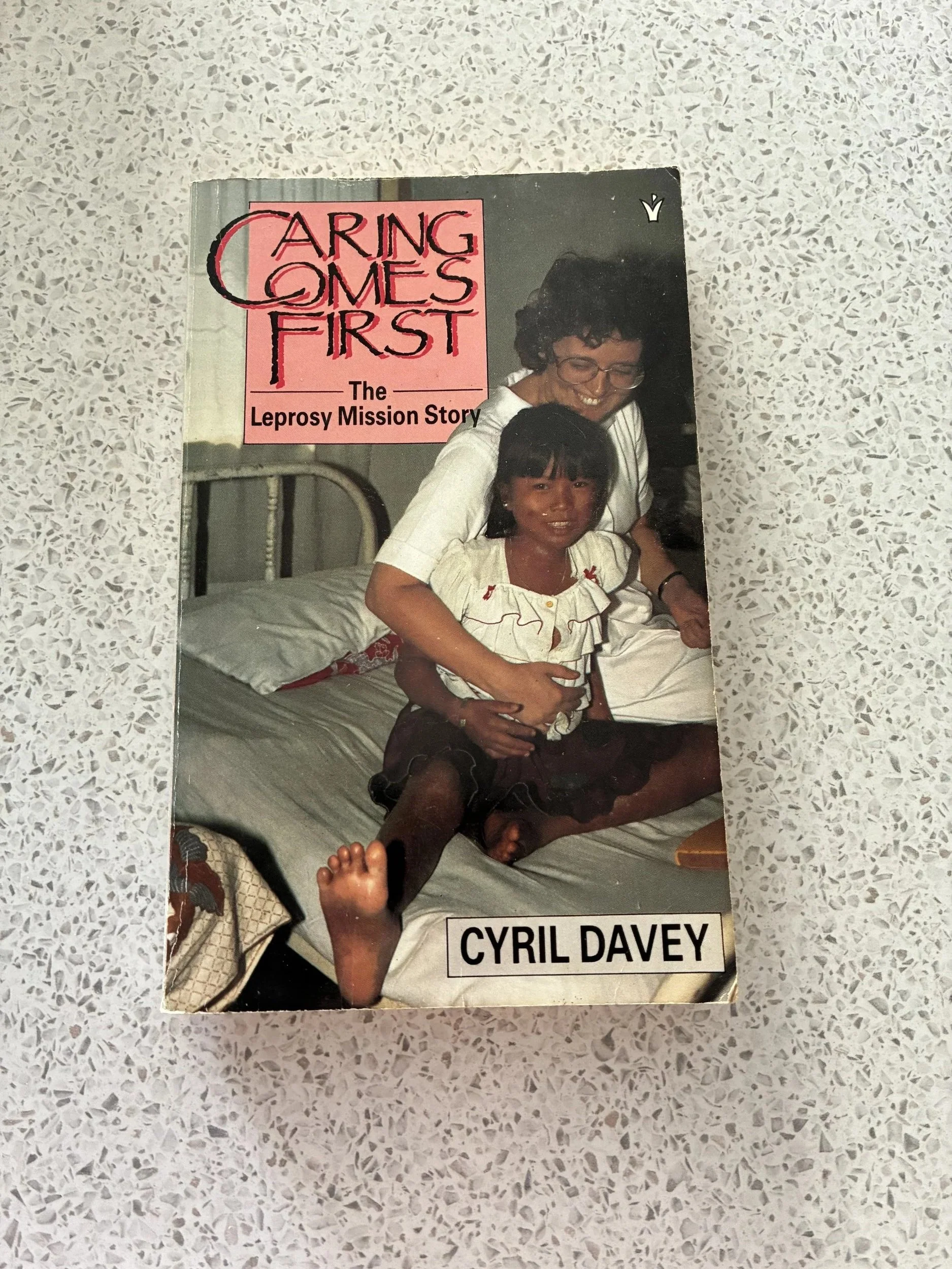 Caring Comes First--The Leprosy Mission Story (Cyril Davey)