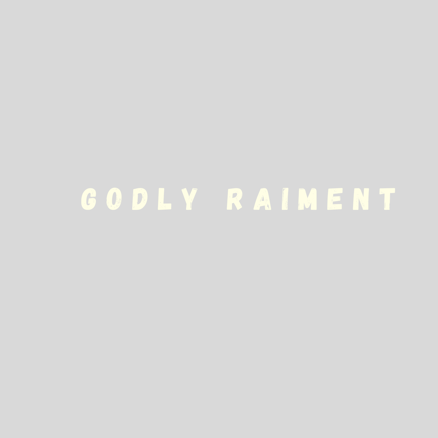 GODLY RAIMENT ®