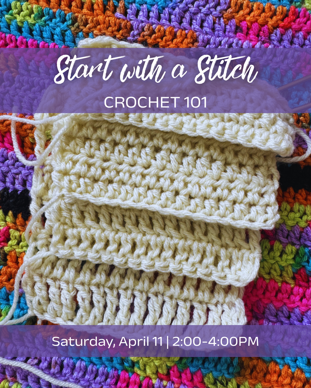 Cream crochet practice swatch showing beginner stitch rows resting on a colorful granny square blanket. Event flyer for Start with a Stitch: Crochet 101 at NaRose Designs Studio, Saturday April 11, 2:00–4:00 PM.